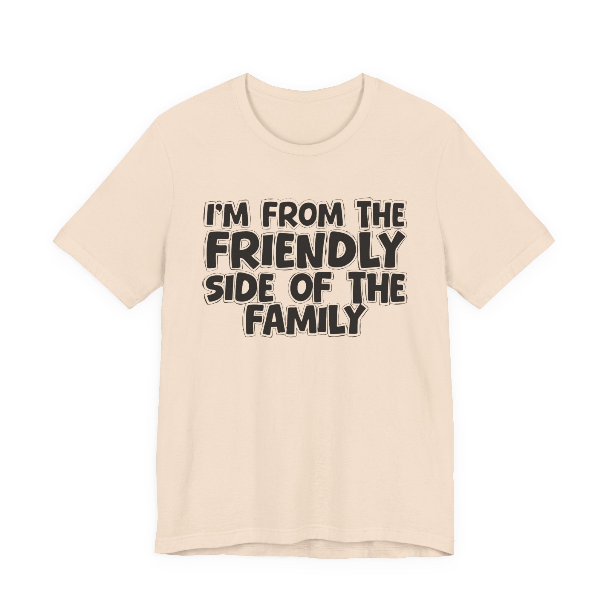 I'm From The Friendly Side of the Family — Funny Family Pride Tee