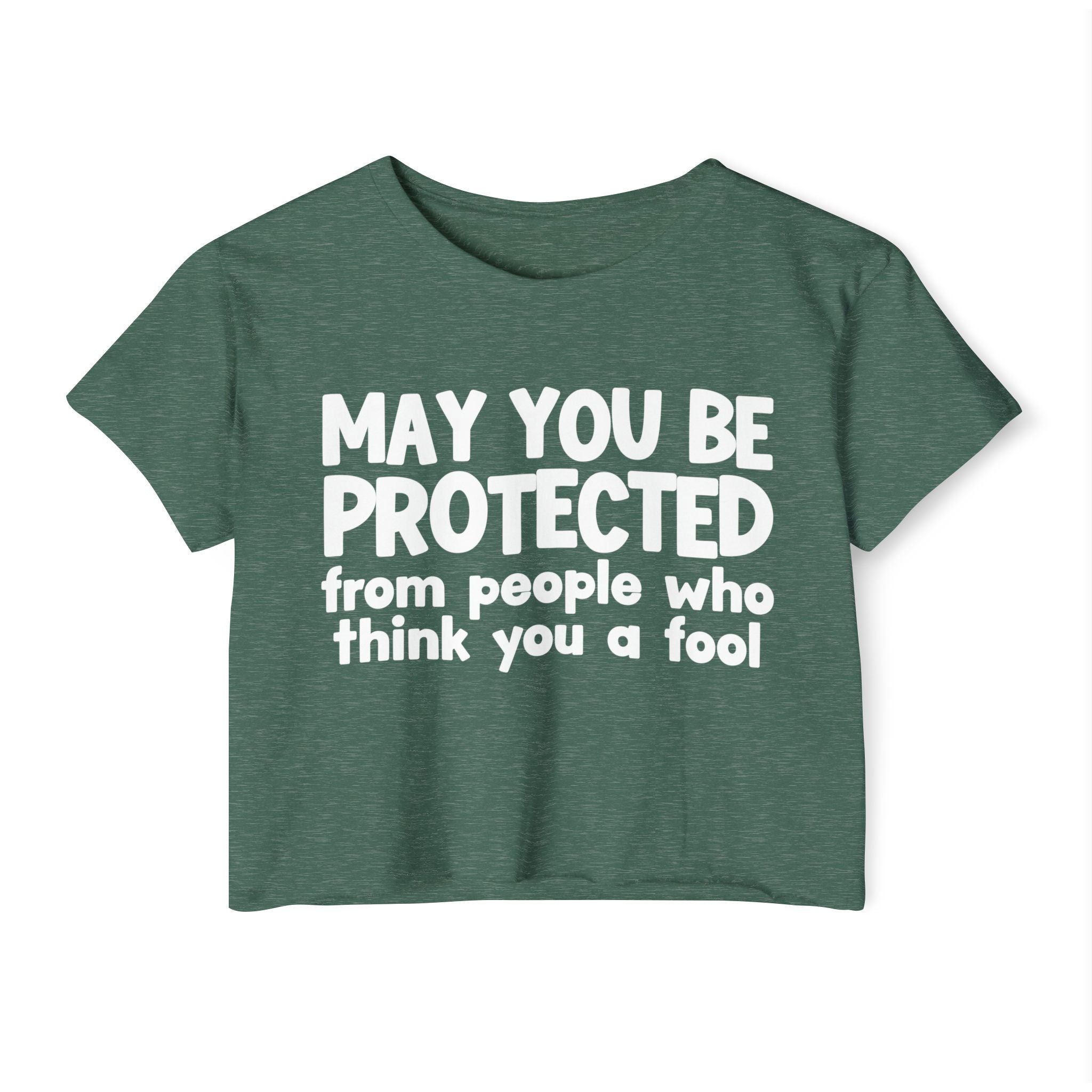 May You Be Protected From People Who Think You A Fool - Funny Sarcastic Prayer Crop Top