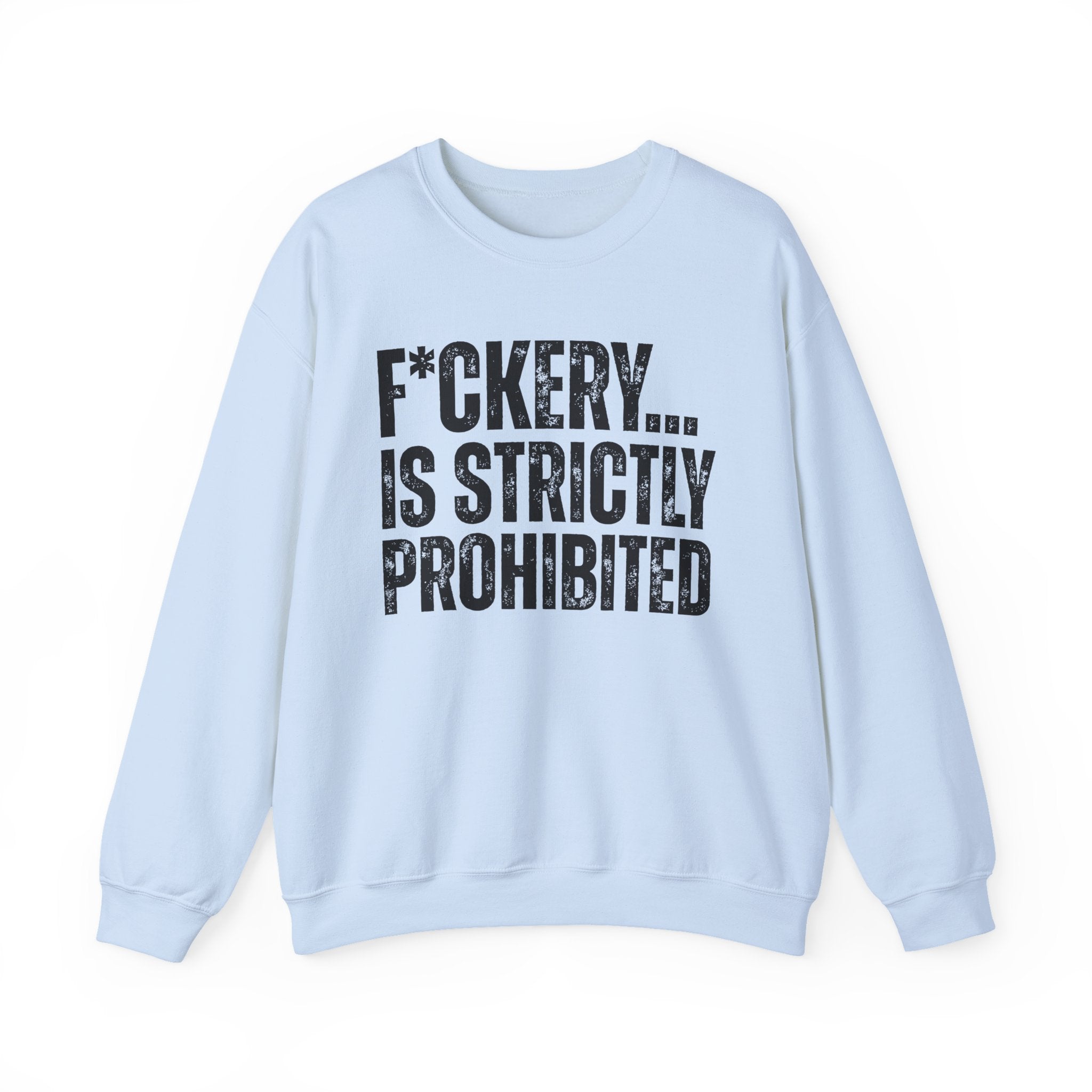 Fuckery...Is Strictly Prohibited — Sarcastic Statement Sweatshirt