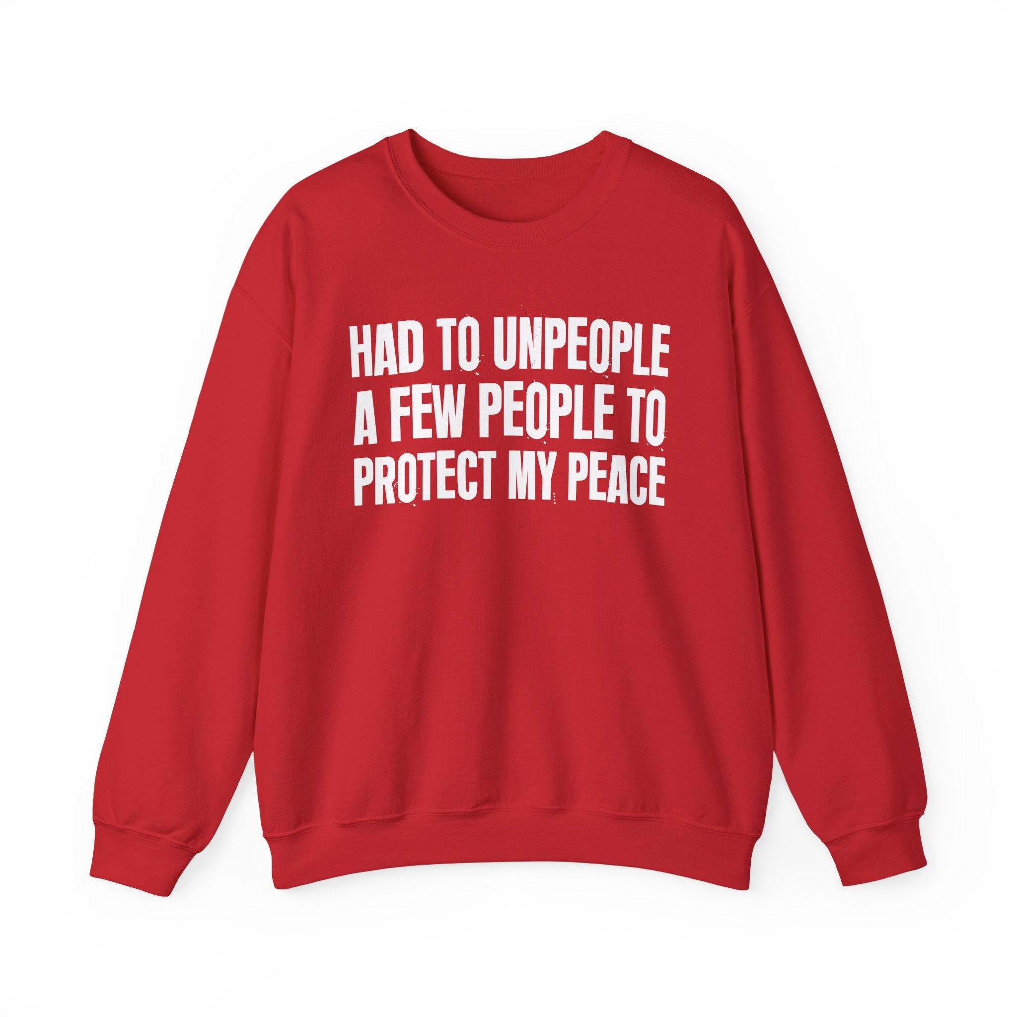 Had To Unpeople A Few People To Protect My Peace -  Sweatshirt