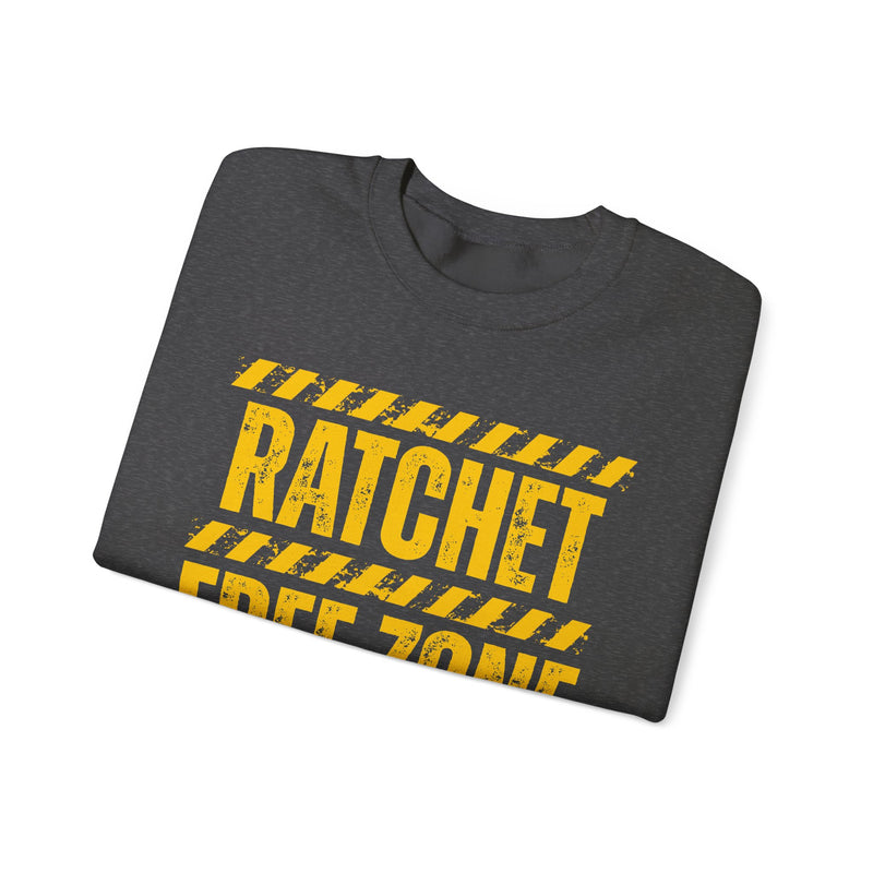 Ratchet Free Zone — Sweatshirt alternate view 12: RATCHET FREE ZONE in bold statement lettering. Street Talk Designs humor statement apparel.