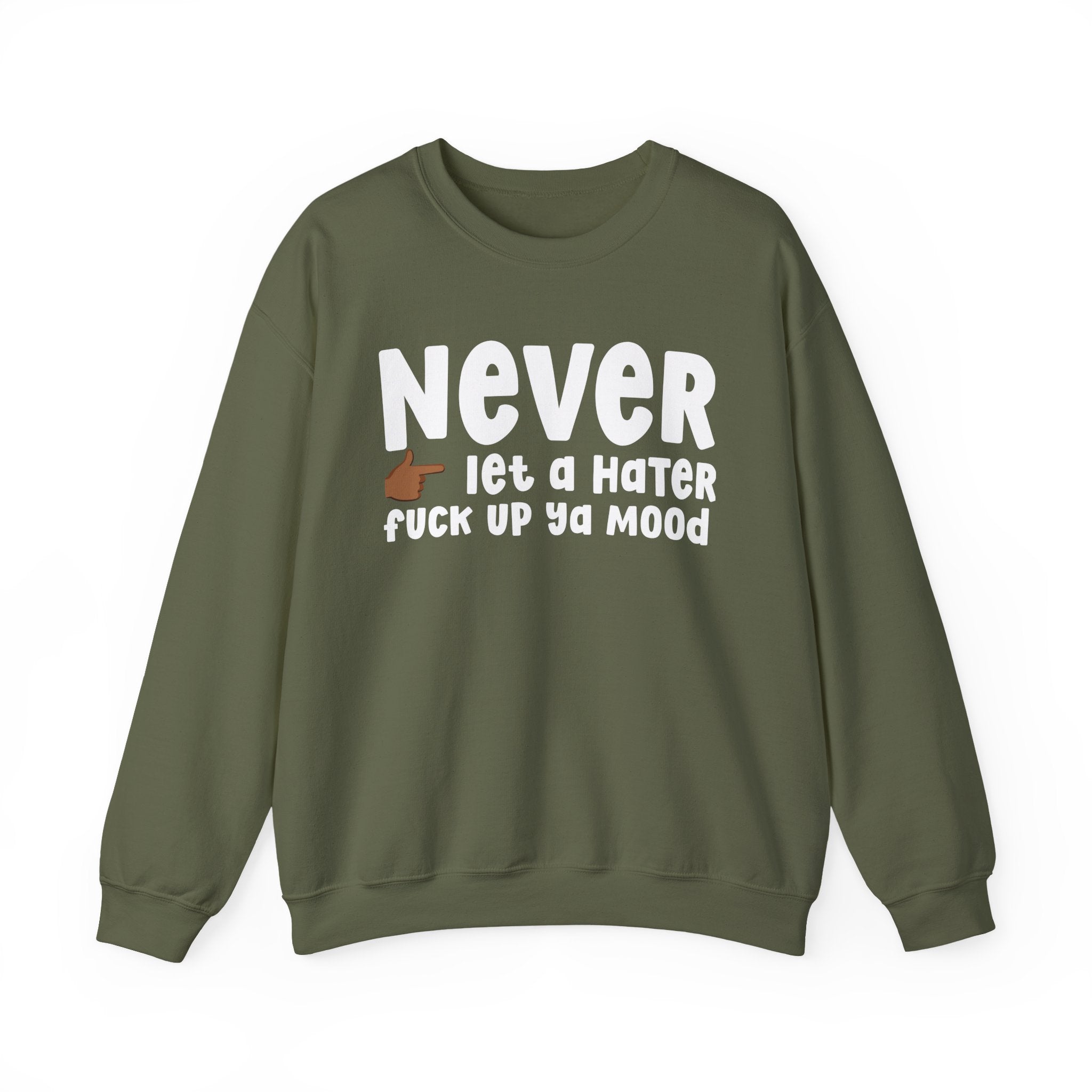 Never Let A Hater Fuck Up Ya Mood - Funny Weed Talk Sweatshirt