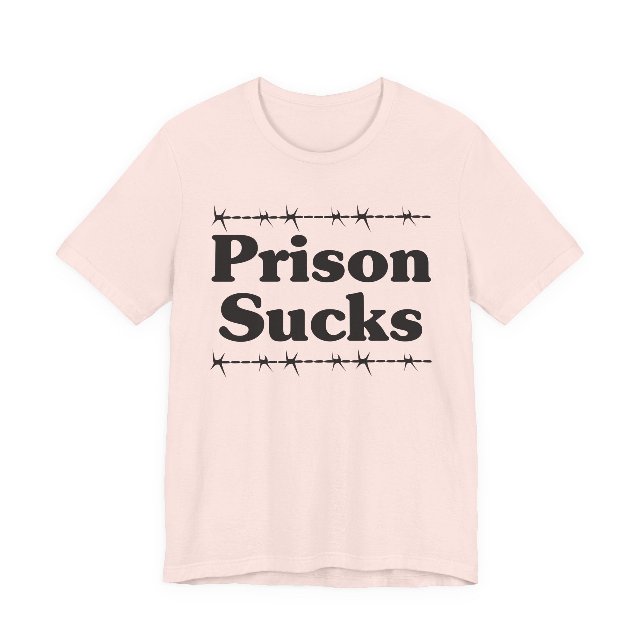Prison Sucks - Humorous Quote Shirt