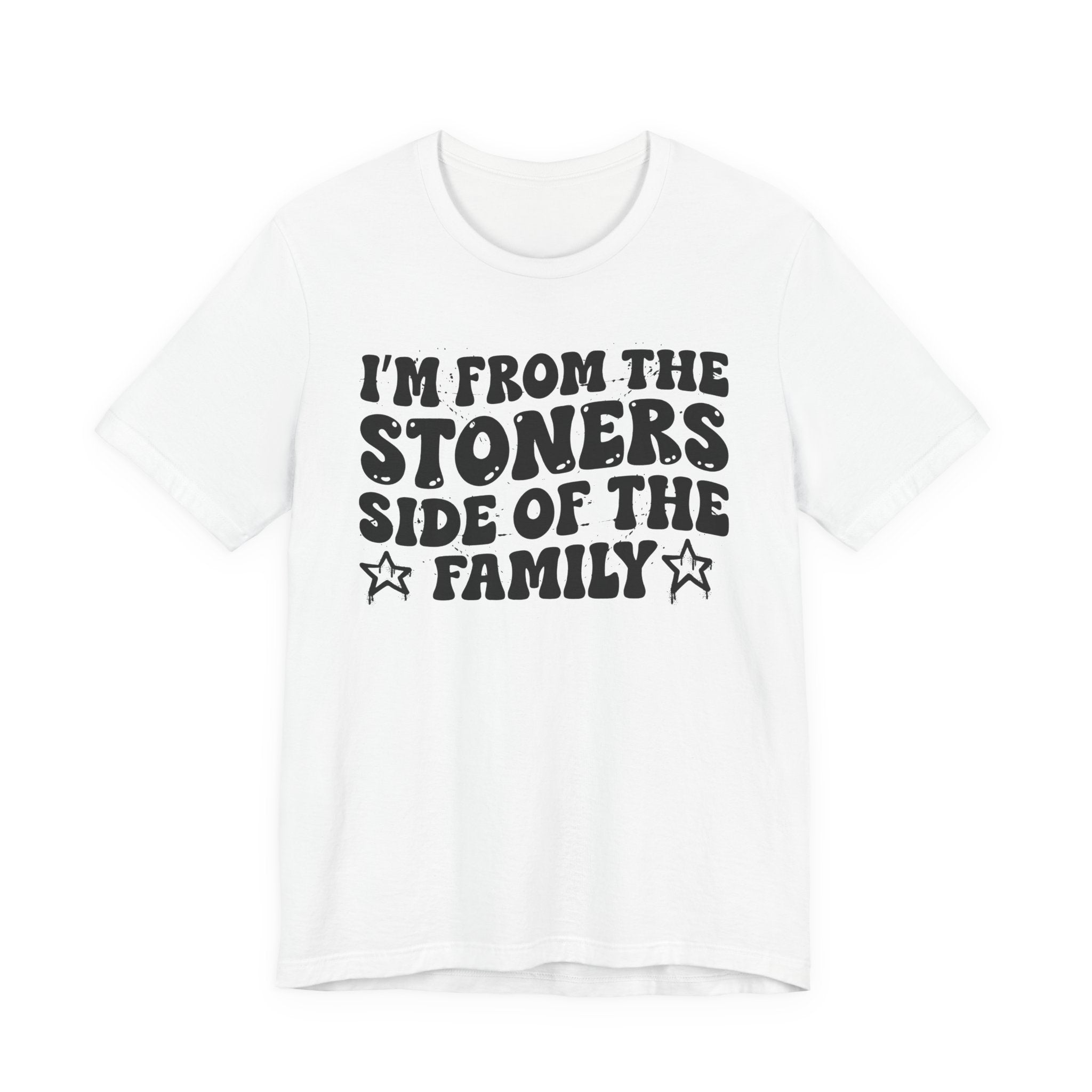 I'm From The Stoners Side of the Family — Funny Family Pride T-Shirt