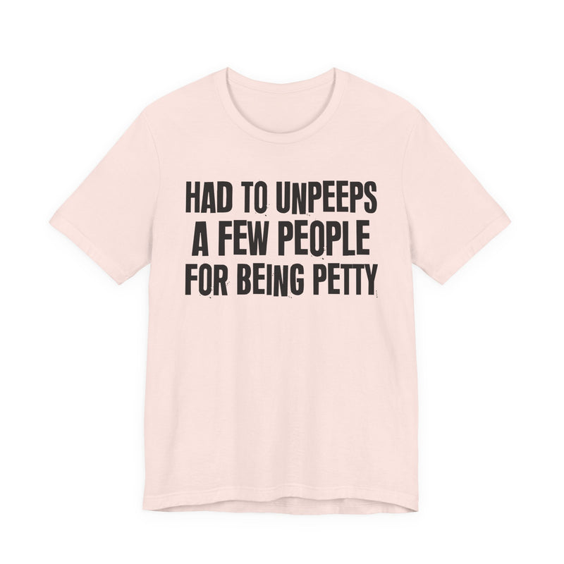 Had To Unpeeps A Few People For Being Petty