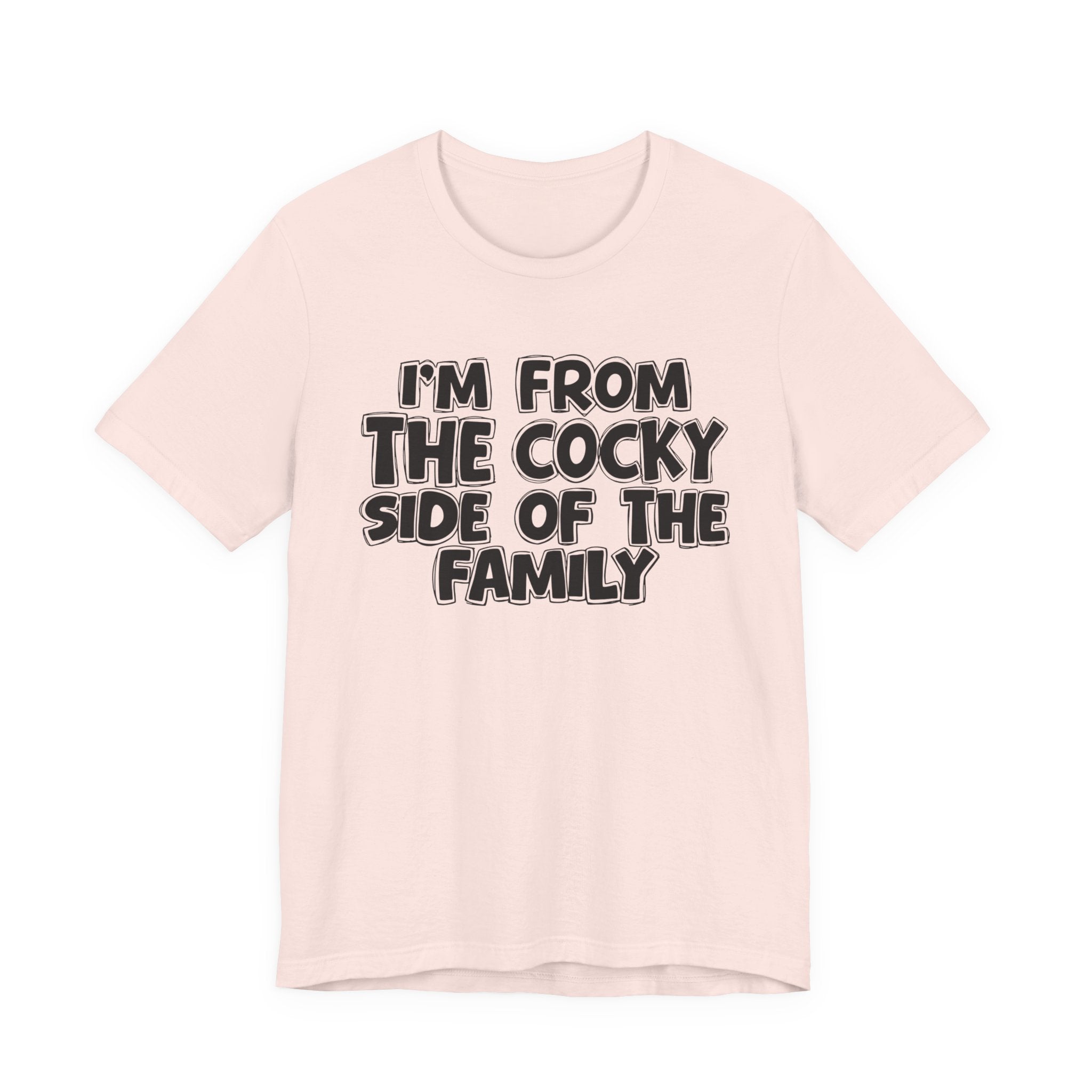 I'm From The Cocky Side Of The Family — Funny Family Gathering Tee