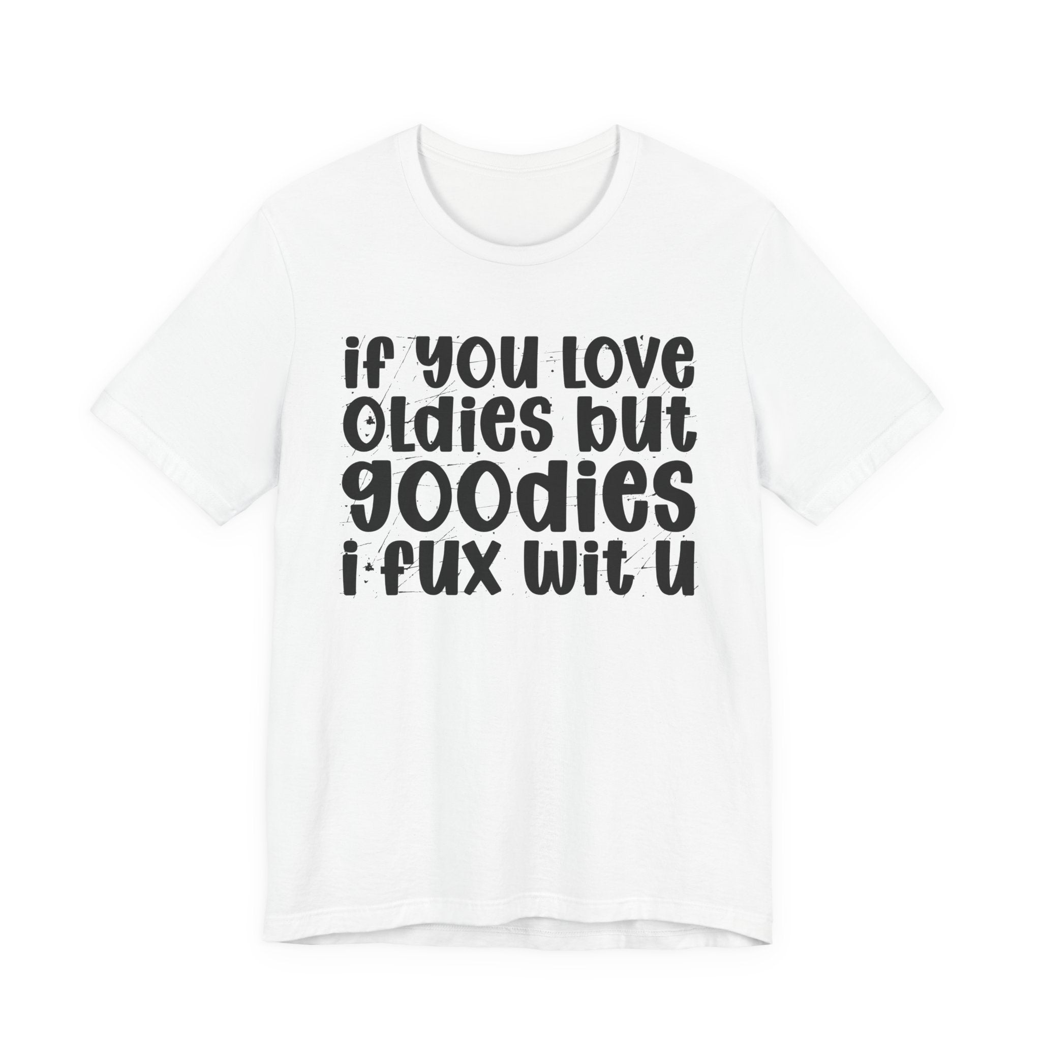 f You Love Oldies But Goodies I Fux Wit U — Reggaeton Fan T-Shirt