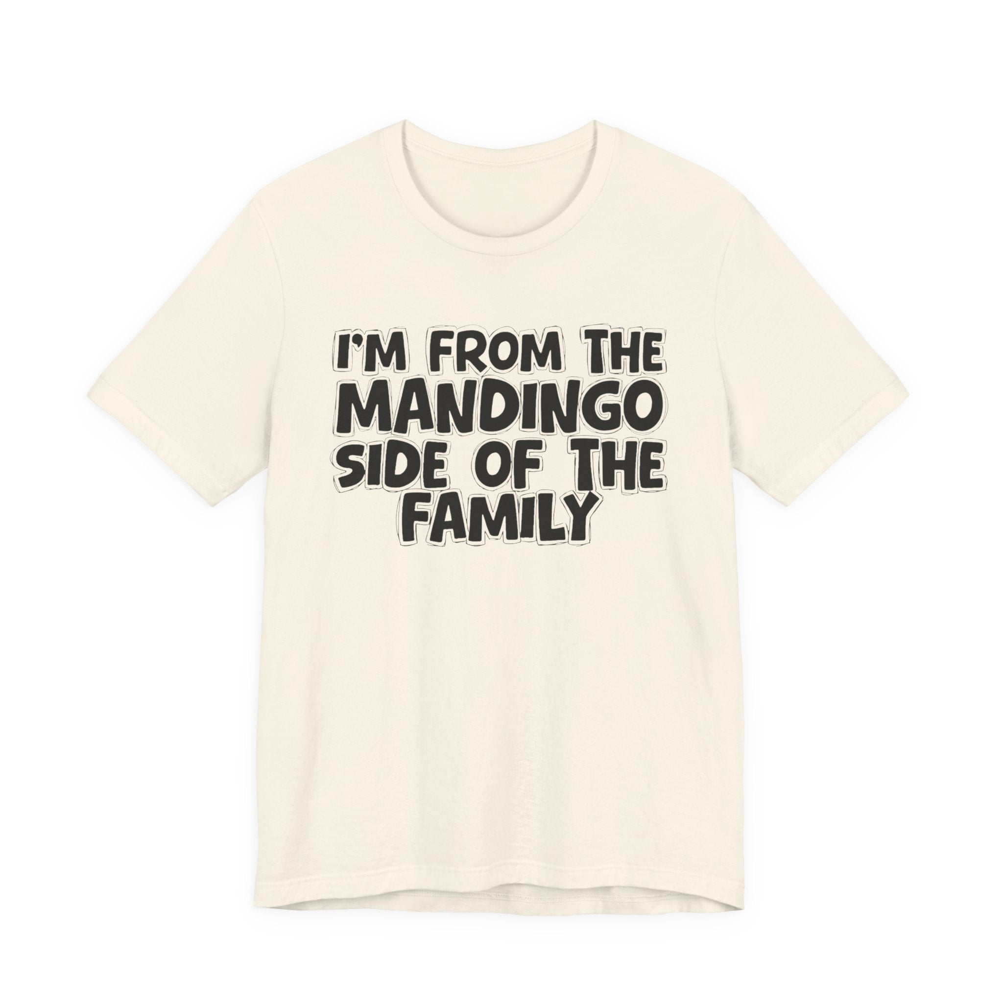 I'm From The Mandingo Side Of The Family - Family Family Heritage tee