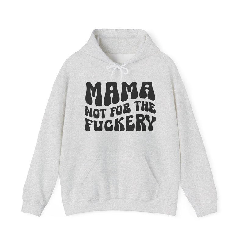 Mama Not For The Fuckery — Hoodie fabric detail close-up: MAMA NOT FOR THE FUCKERY in bold statement lettering. Street Talk Designs mama statement apparel.