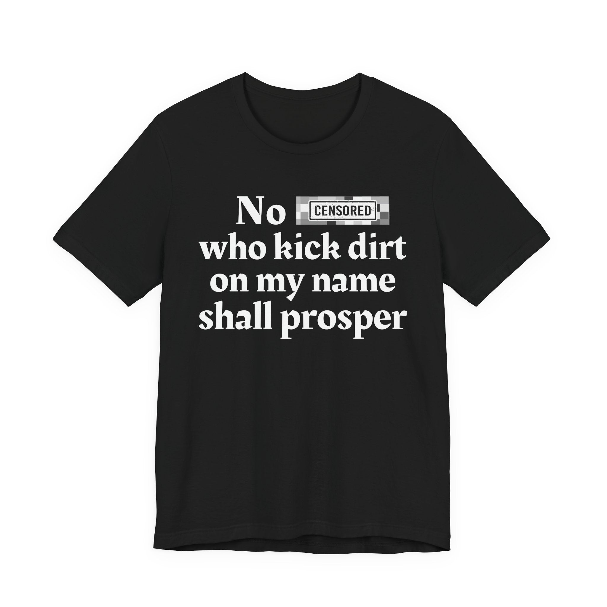 No Bitch Who Kick Dirt On My Name Shall Prosper — Bold Christian Statement T-Shirt