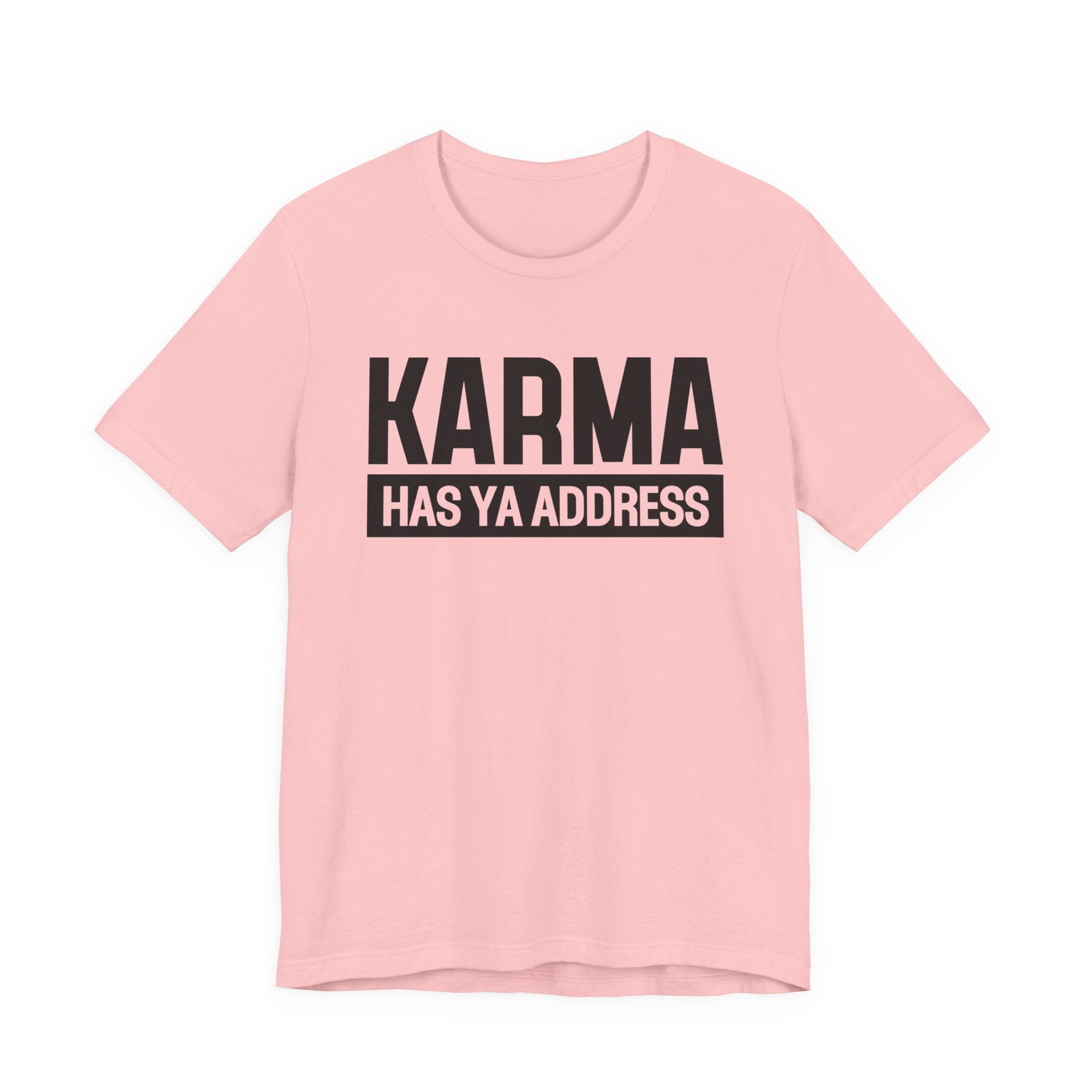 Karma Has Ya Address T-shirt