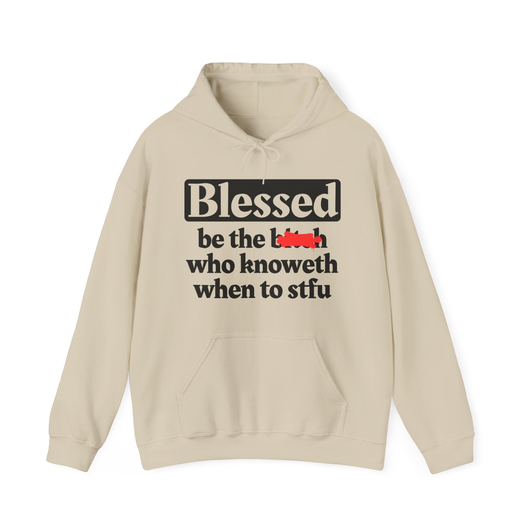 Blessed Be The Bitch Who Knoweth When To  STFU － Funny Inspirational Hoodie