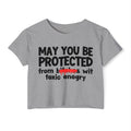 May You Be Protected From Bitches Wit Toxic Energy — Funny Protection Statement Crop Top