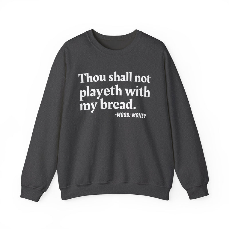 Sweatshirt with “THOU SHALL NOT PLAYETH WITH MY BREAD” statement print