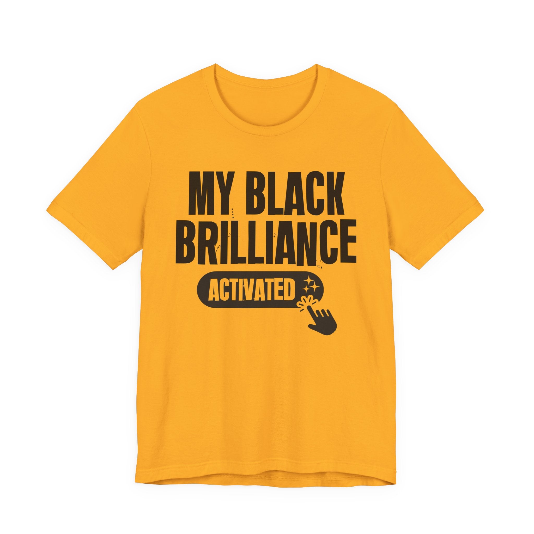 My Black Brilliance Activated - Motivational Tee Shirt