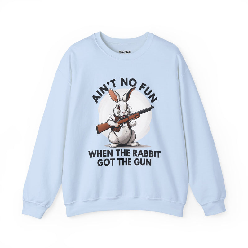 Ain't No Fun When The Rabbit Got The Gun － Sweatshirt