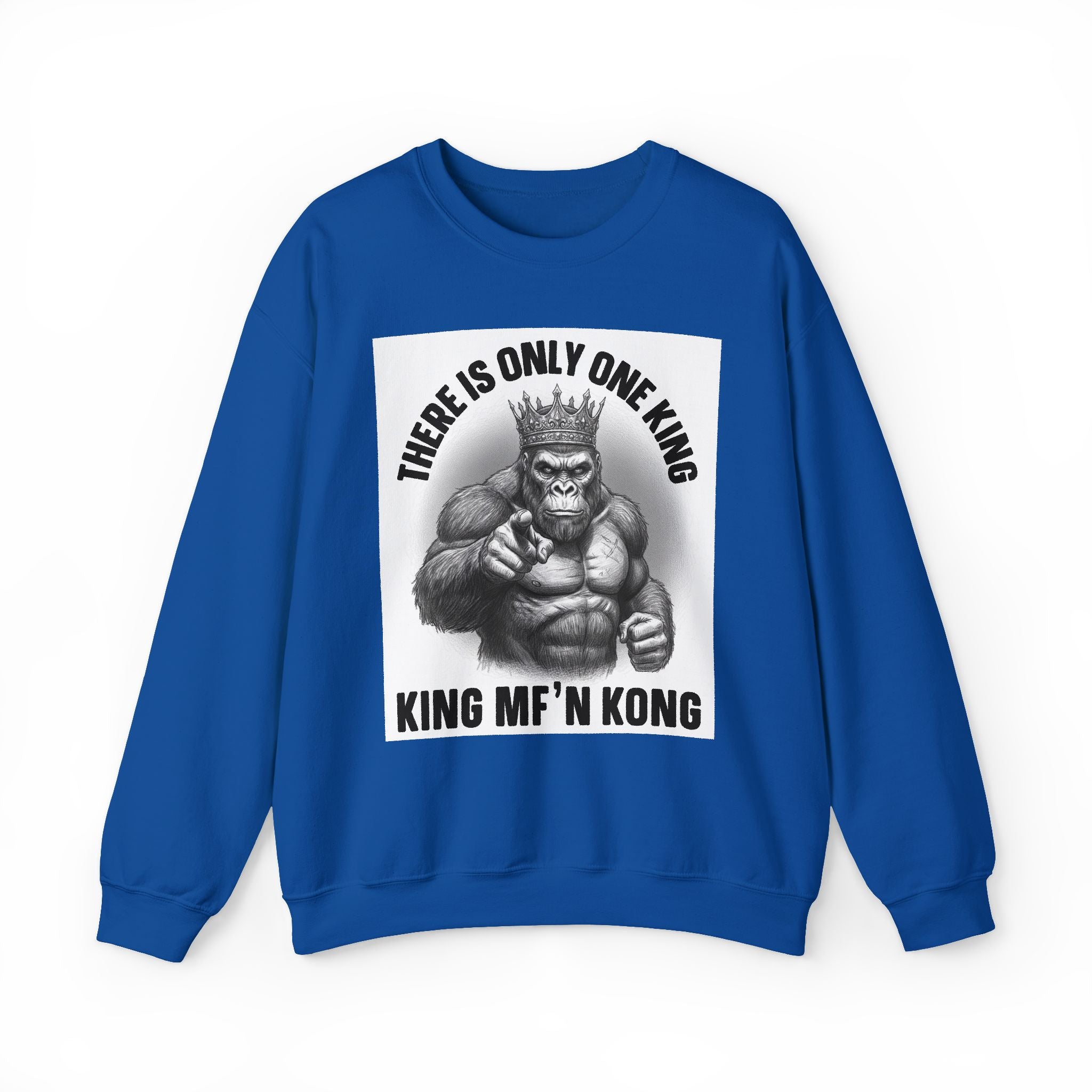 There Is Only One King:  King MF'n Kong - Sweatshirt