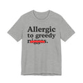 Allergic To Greedy Niggas - Funny Reaction T-shirt