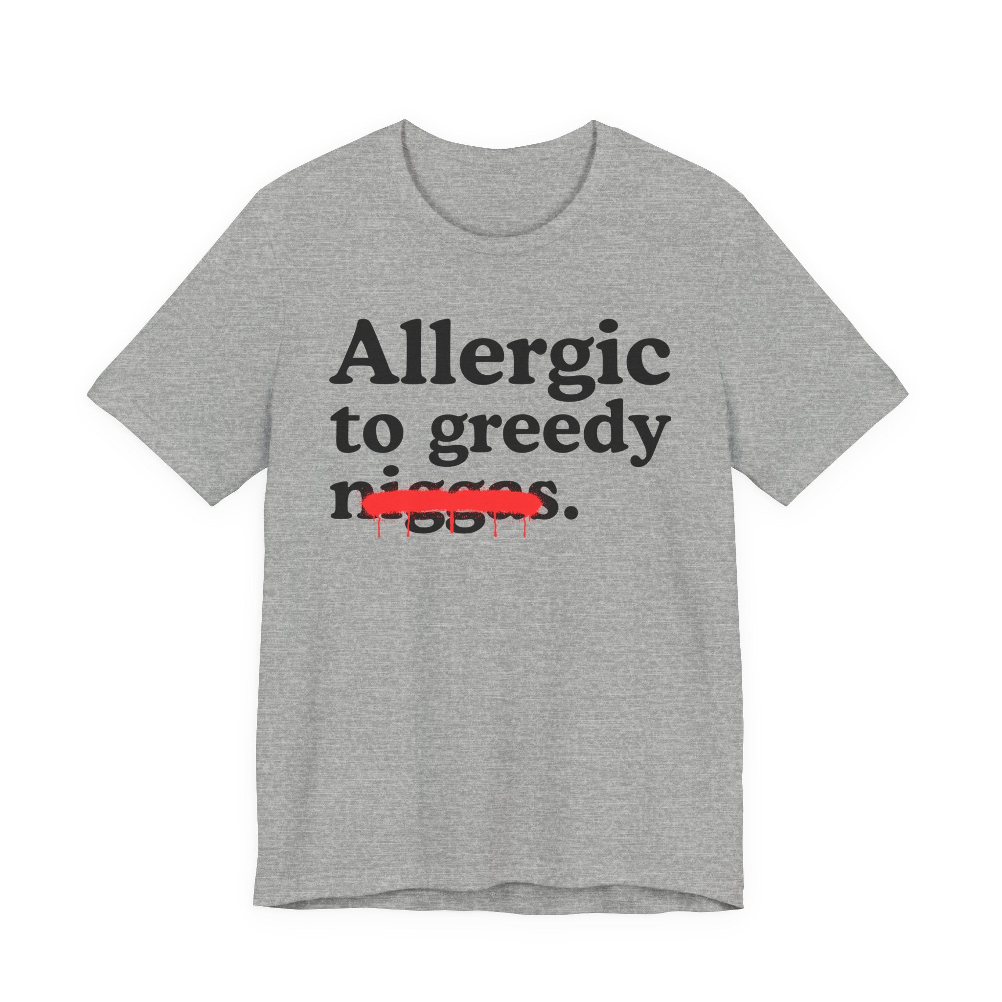 Allergic To Greedy Niggas - Funny Reaction T-shirt