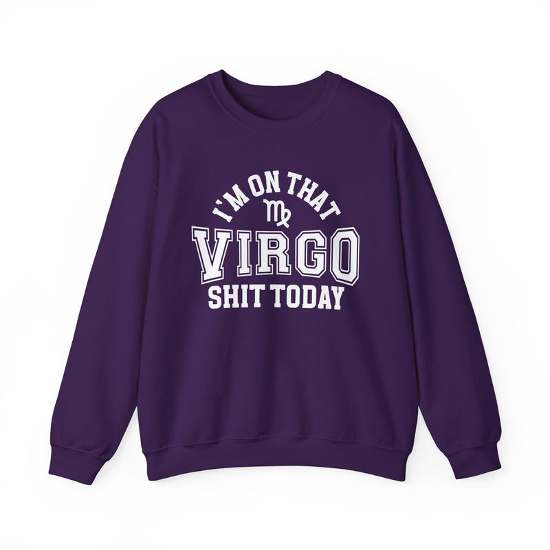 I'm On That Virgo Shit Today — Sweatshirt