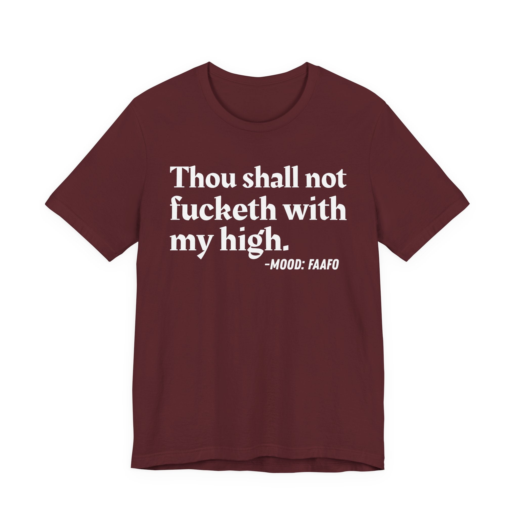 Thou Shall Not Fucketh With My High Mood T-Shirt —  Statement T-Shirt