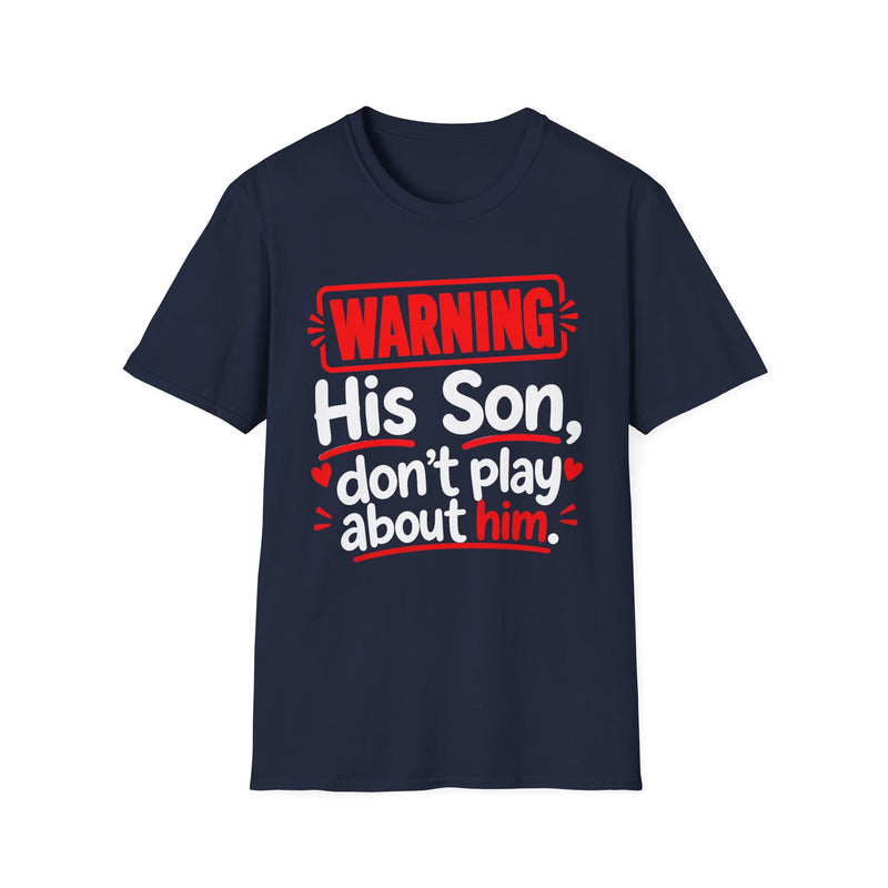 Warning His Son Don't Play About Him — Tee fabric detail close-up: lettering reading 'WARNING HIS SON DON'T PLAY ABOUT HIM'. Street Talk Designs family statement apparel.