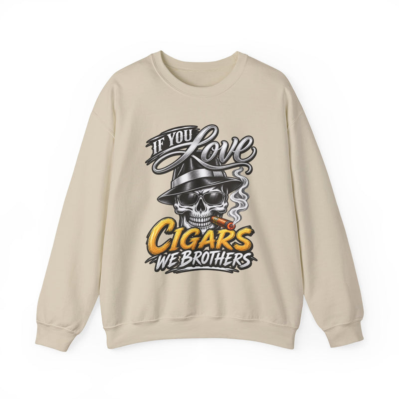 If You Love Cigars We Brothers — Vintage Smokers Sweatshirt