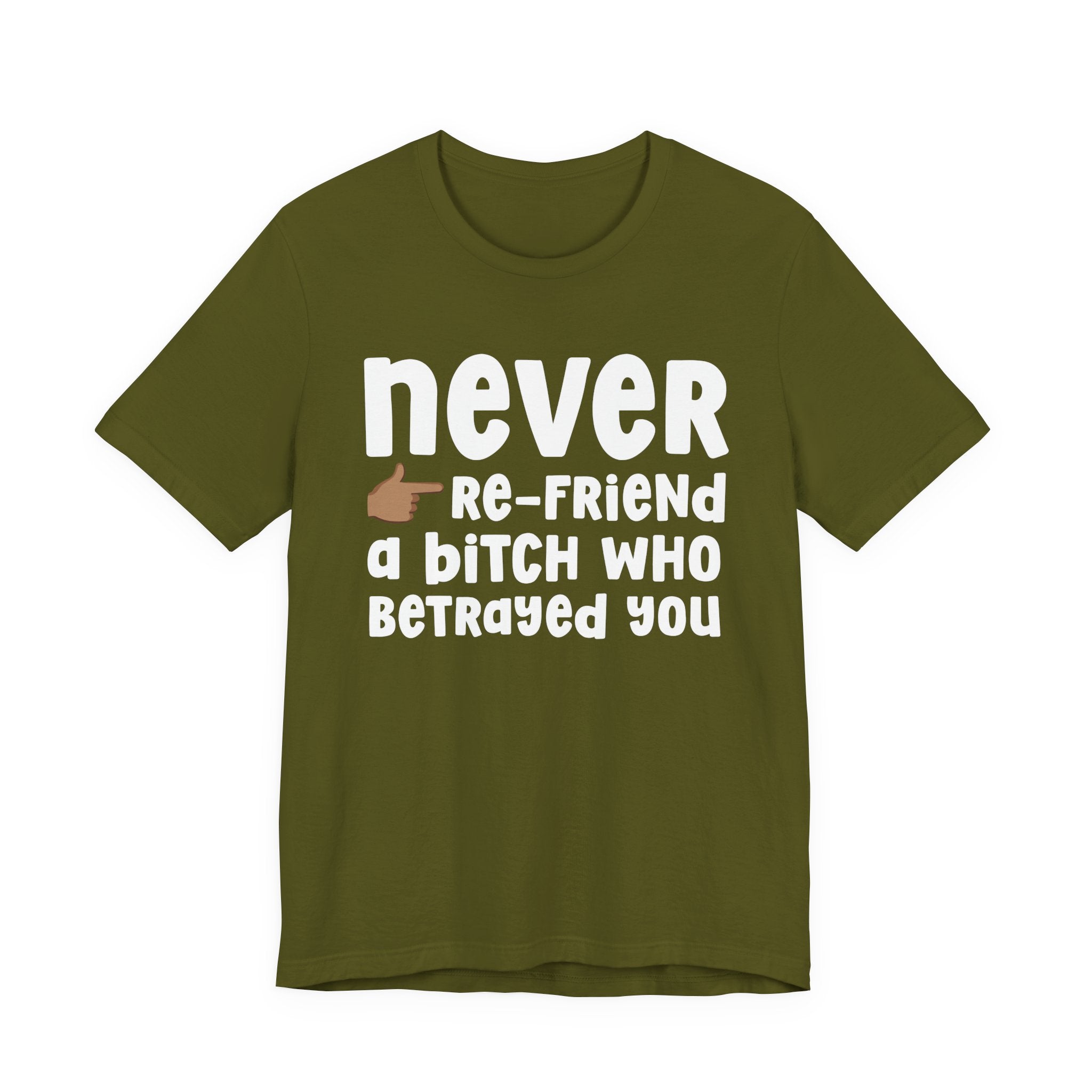 Never Re-Friend A Bitch Who Betrayed You — Reality Check Statement T-shirt