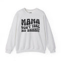 Mama Don't Take No Shhhit Sweatshirt (wavy solid print)