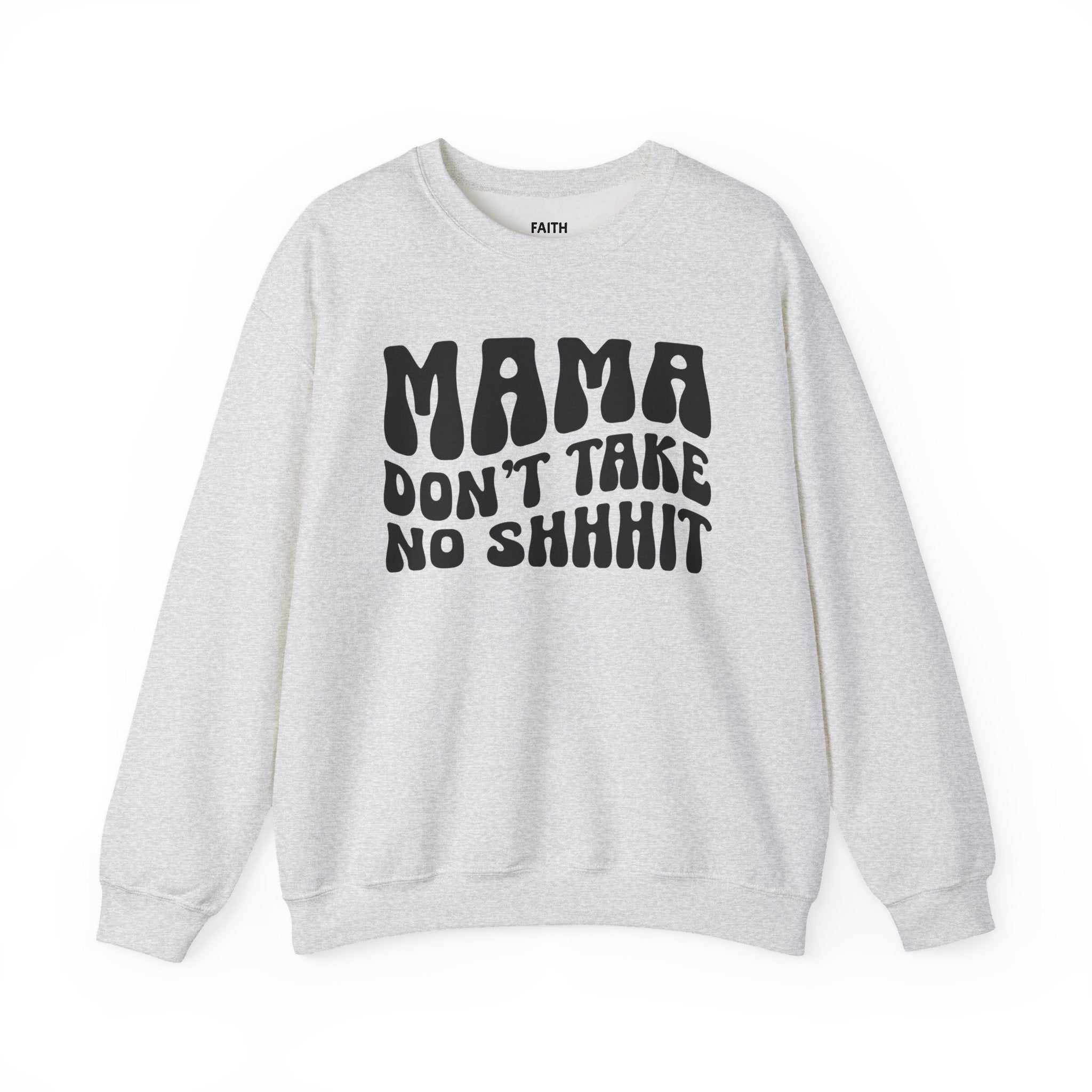 Mama Don't Take No Shhhit Sweatshirt (wavy solid print)