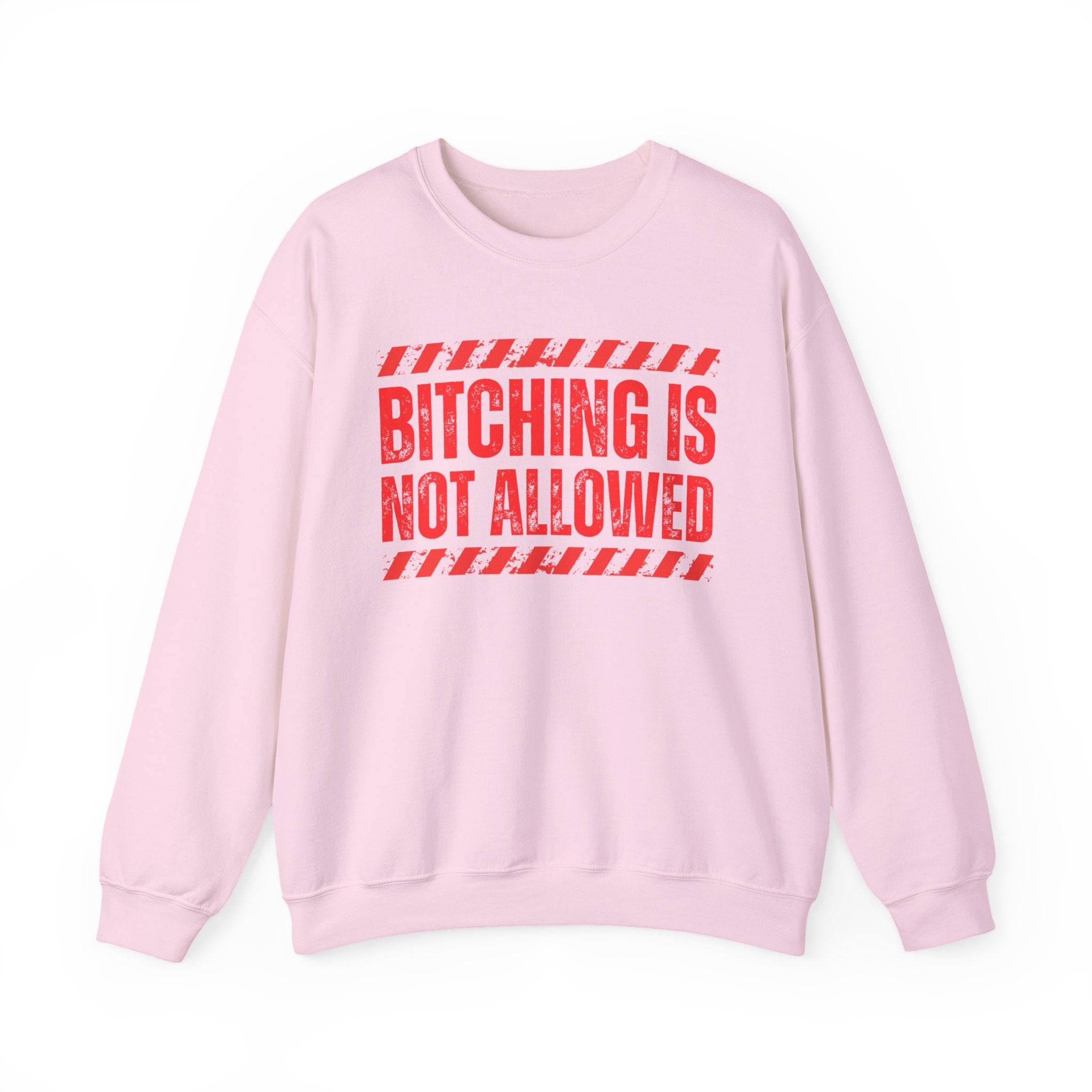 Bitching Is Not Allowed－Explicit No Complaining Sweatshirt