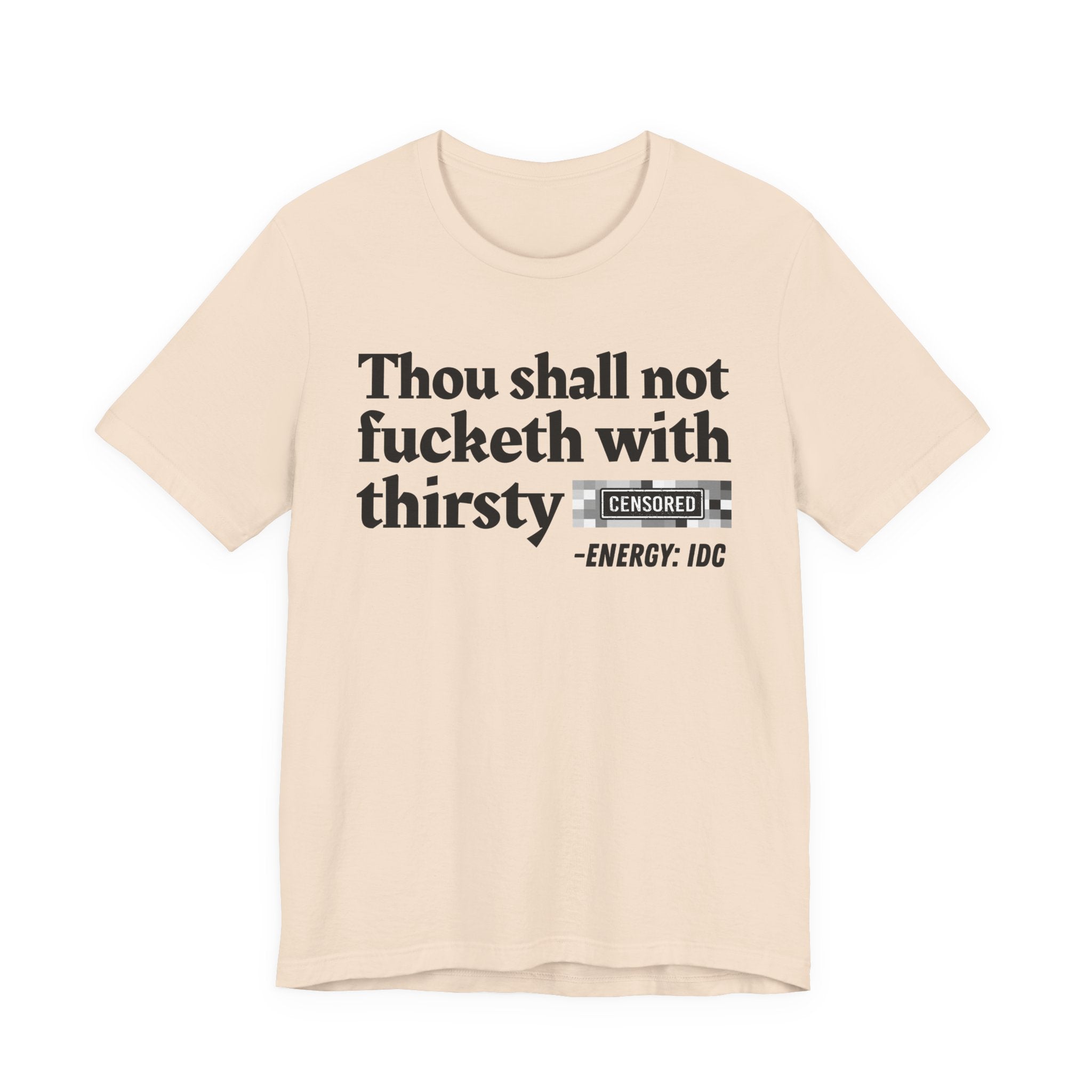 Thou Shall Not Fucketh With Thirsty Bitches — Vintage funny Bible——Print Slogan T-Shirt