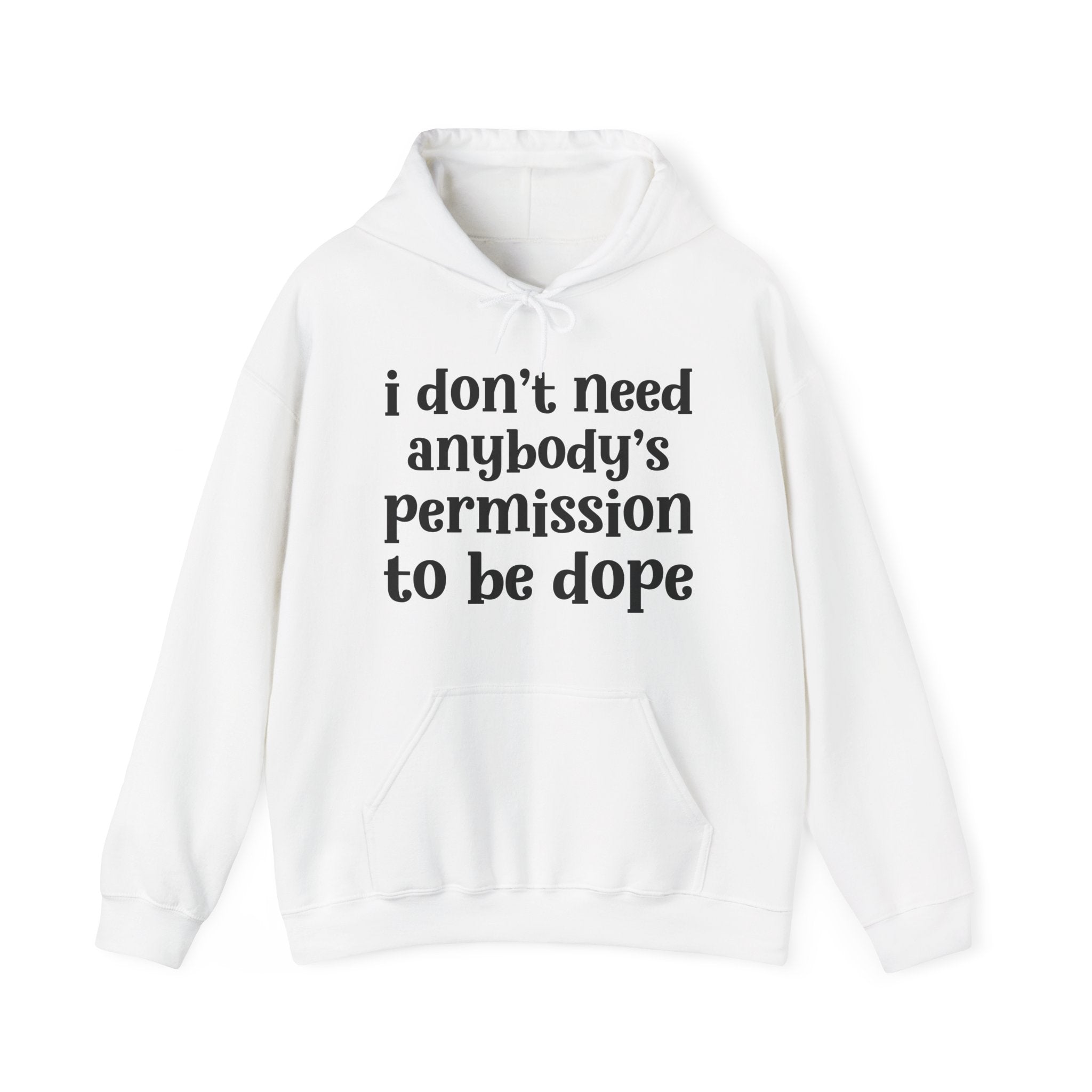 I Don't Need Anybody's Permission To Be Dope Hoodie