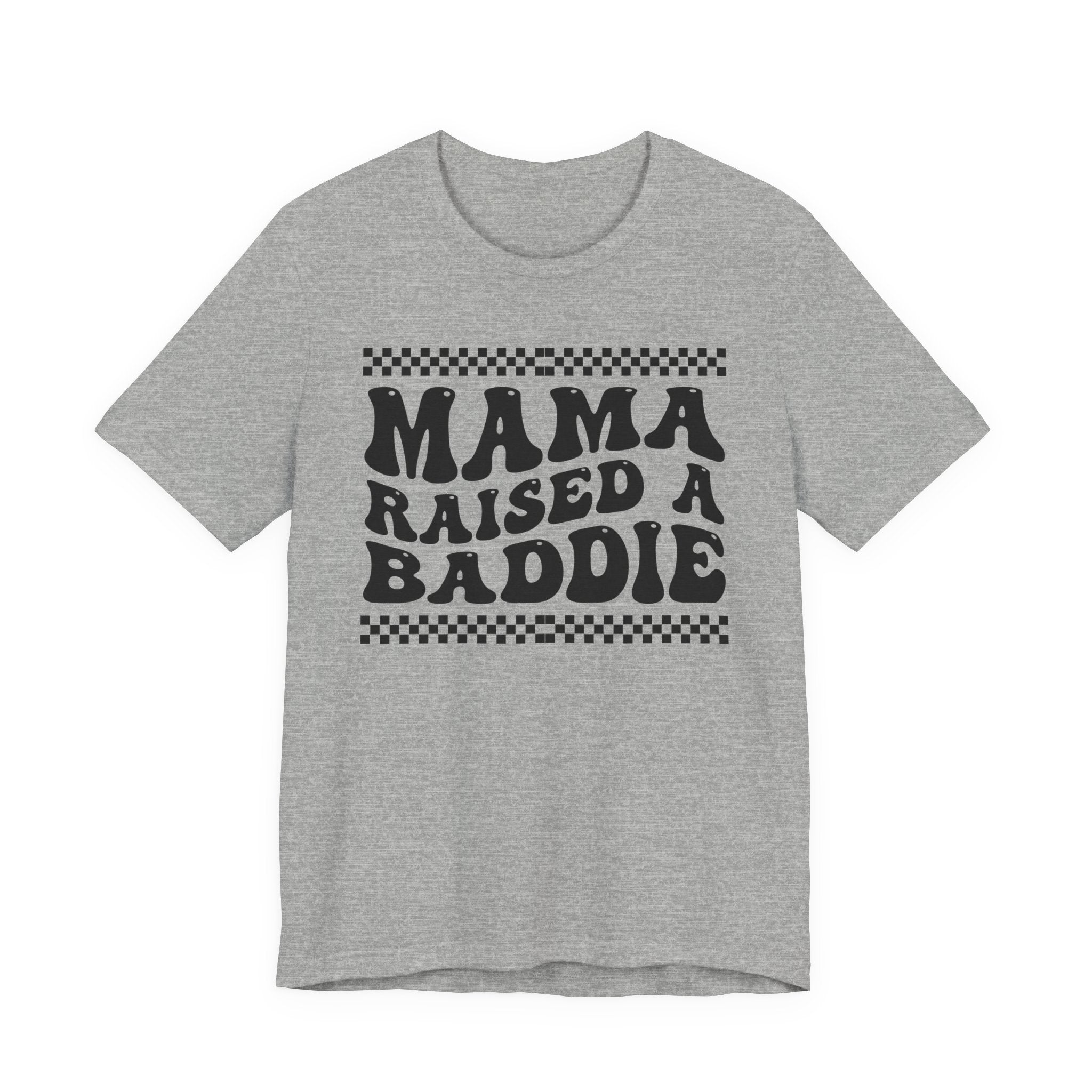 Mama Raised A Baddie