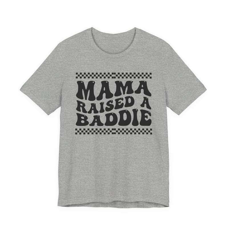 Mama Raised A Baddie