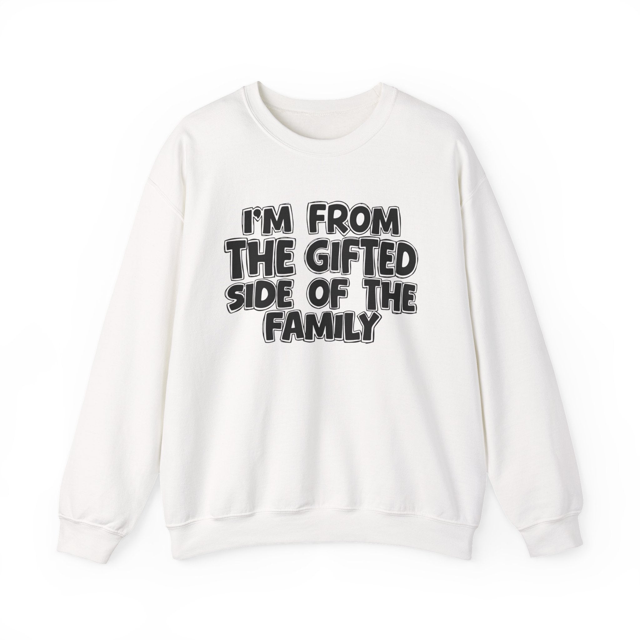 I'm From The Gifted Side Of The Family — Funny Family Gathering Sweatshirt