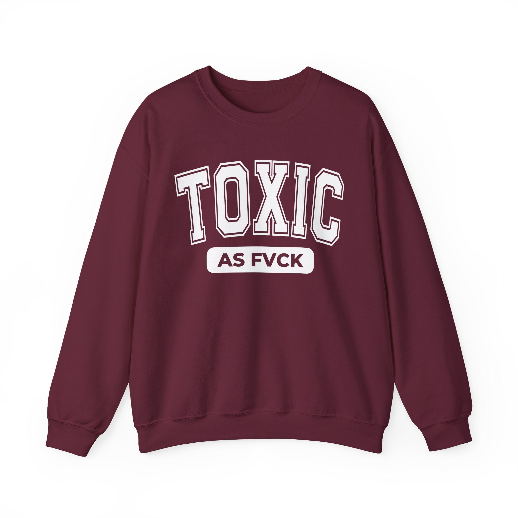Toxic As Fvck Sweatshirt