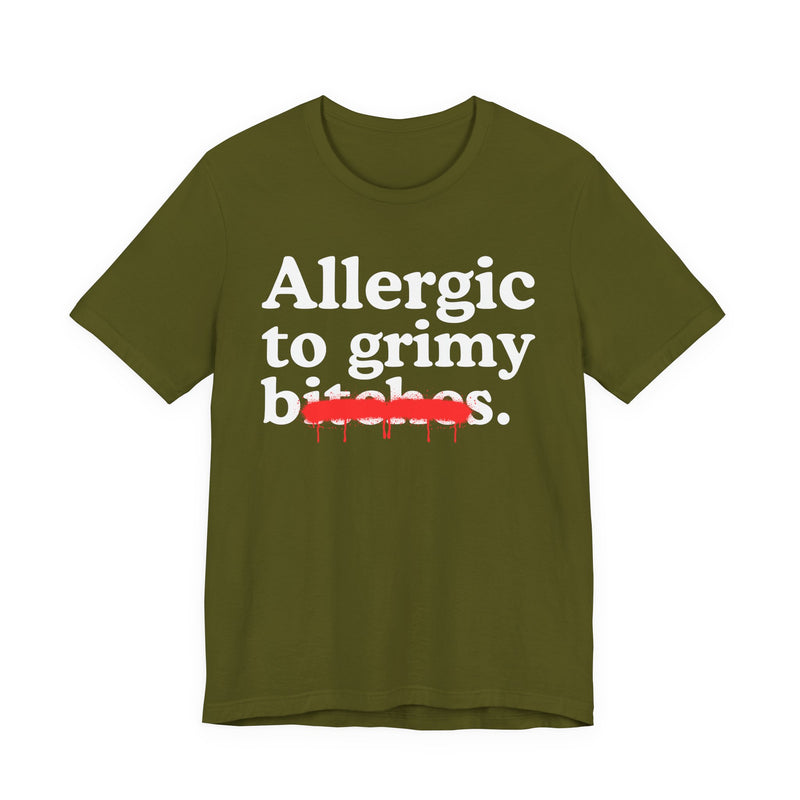 Allergic To Grimy Bitches