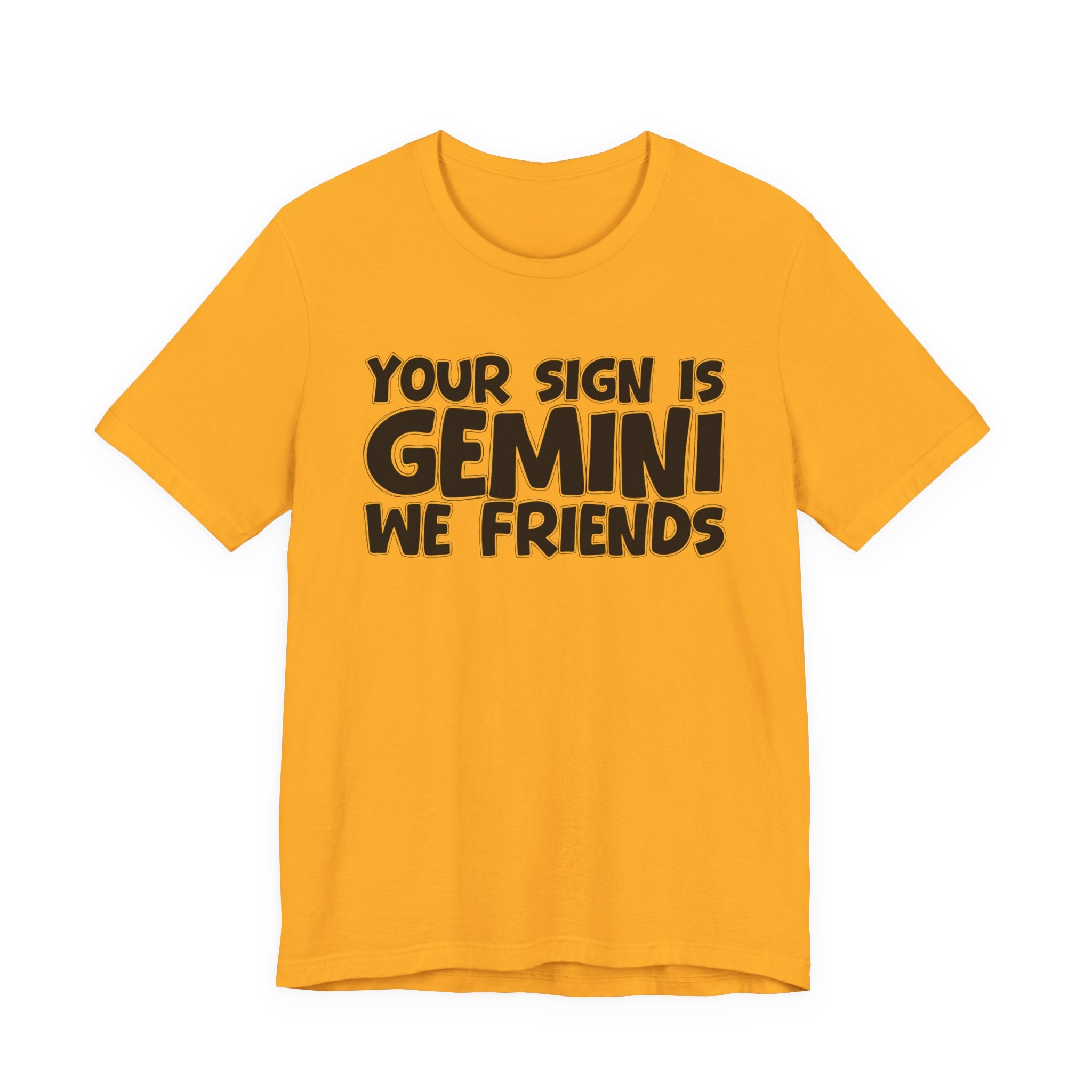 If Your Sign Is GEMINI We Friends - Fun Astrology Tee for GEMINIS