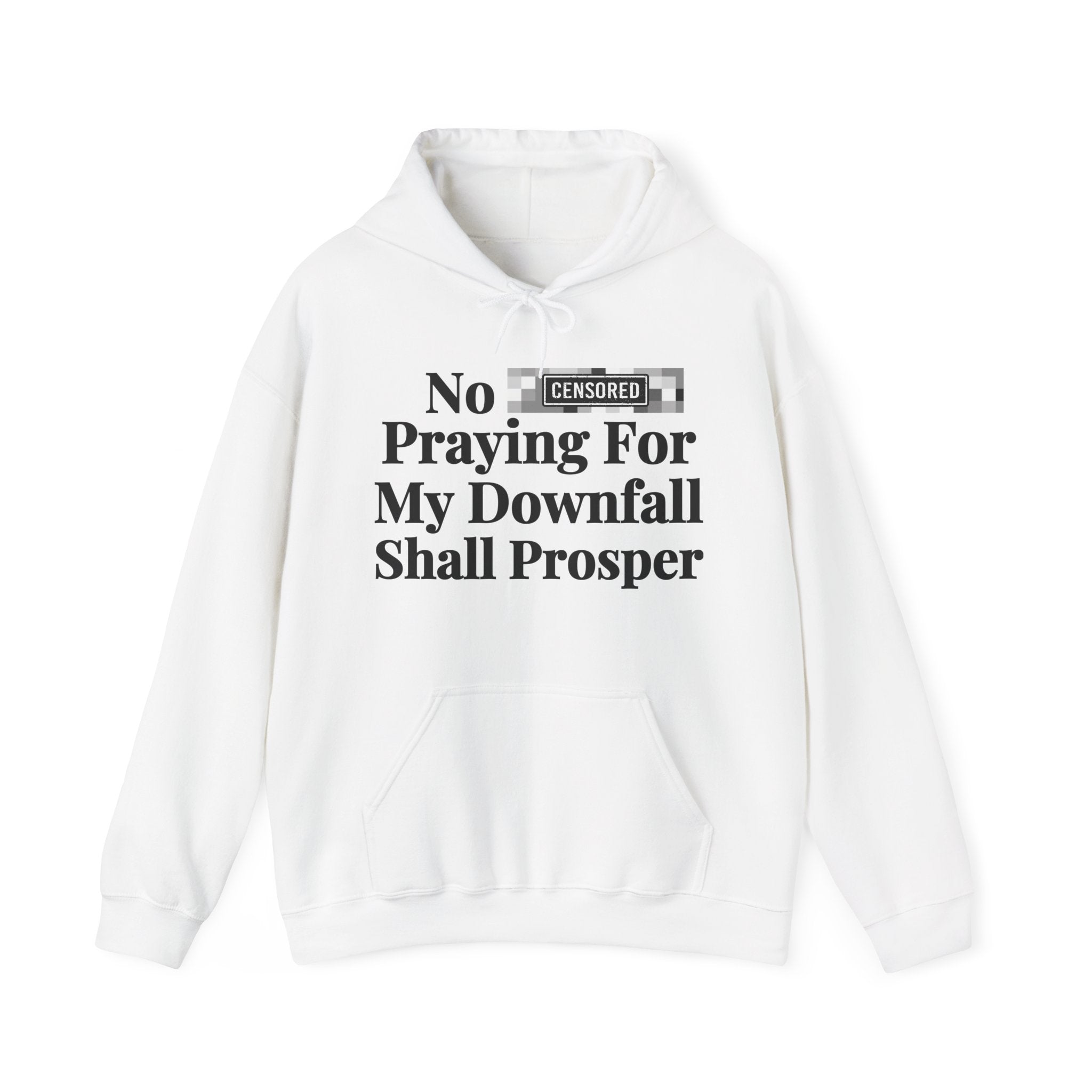 No Bitch Praying For My Downfall Shall Prosper — Bold Christian Statement Hoodie