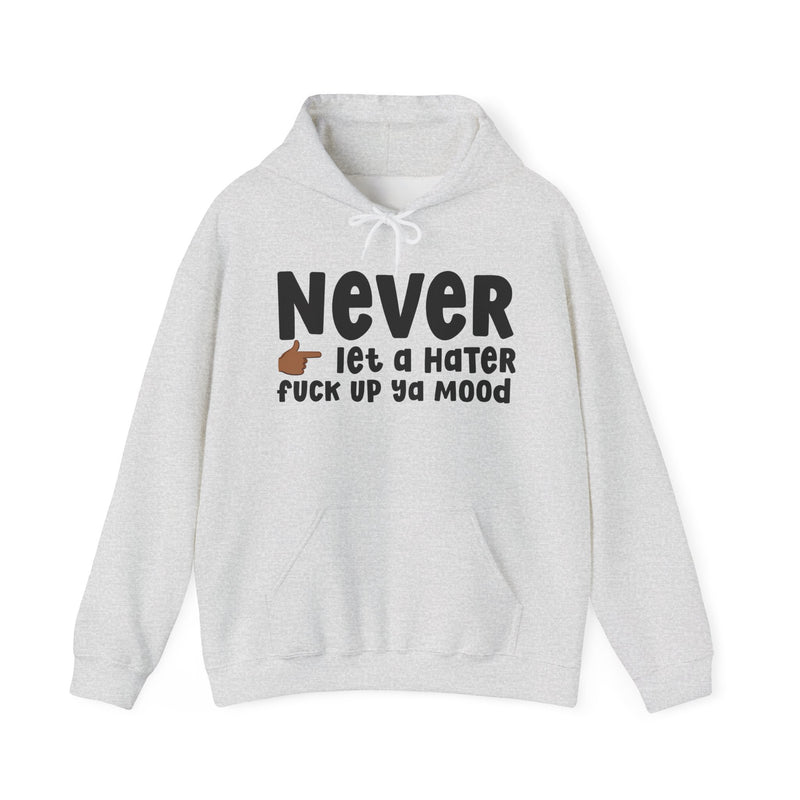 Never Let A Hater Fuck Up Ya Day  —  Urban Declaration Hoodie