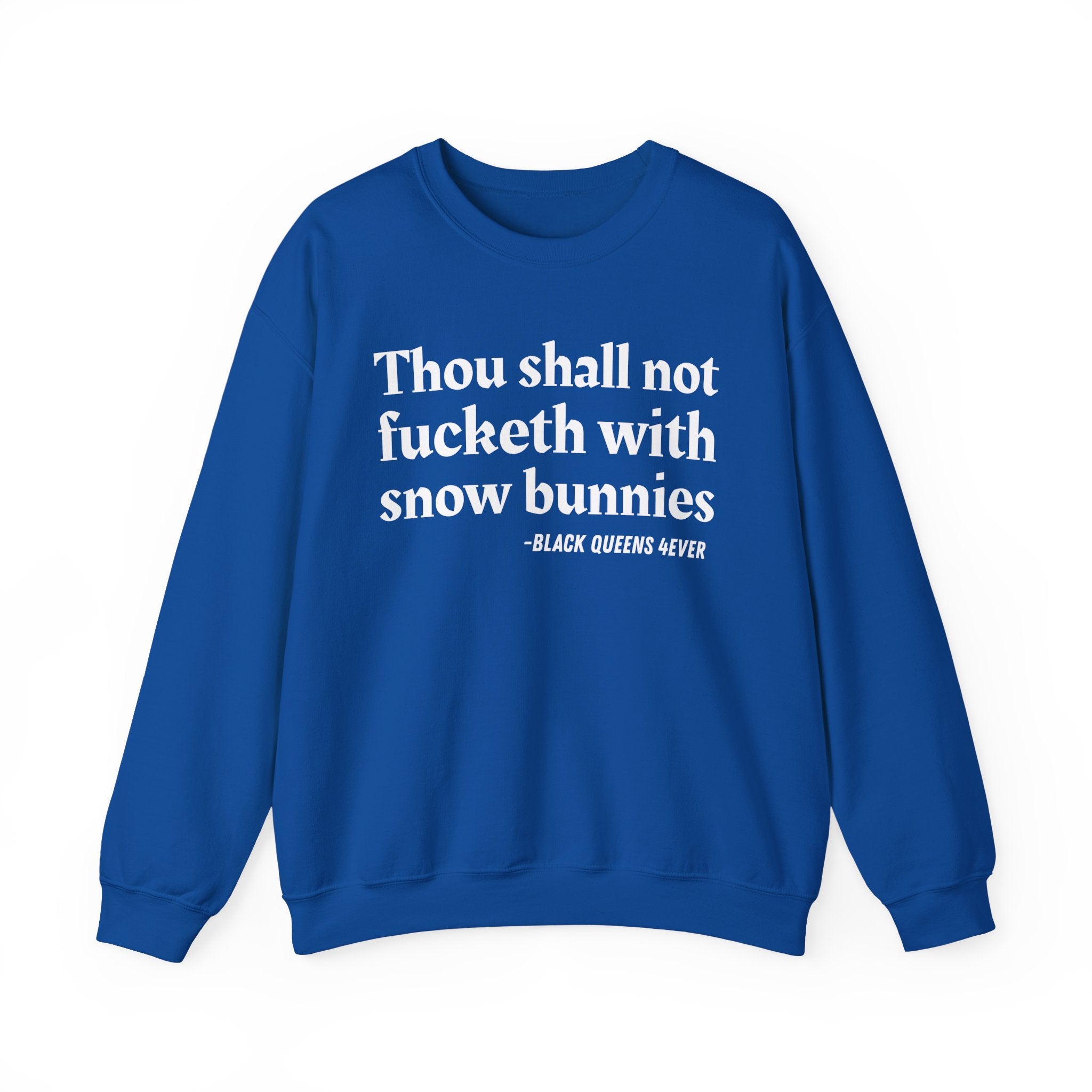 Thou Shall Not Fucketh With Snow Bunnies —  Sweatshirt