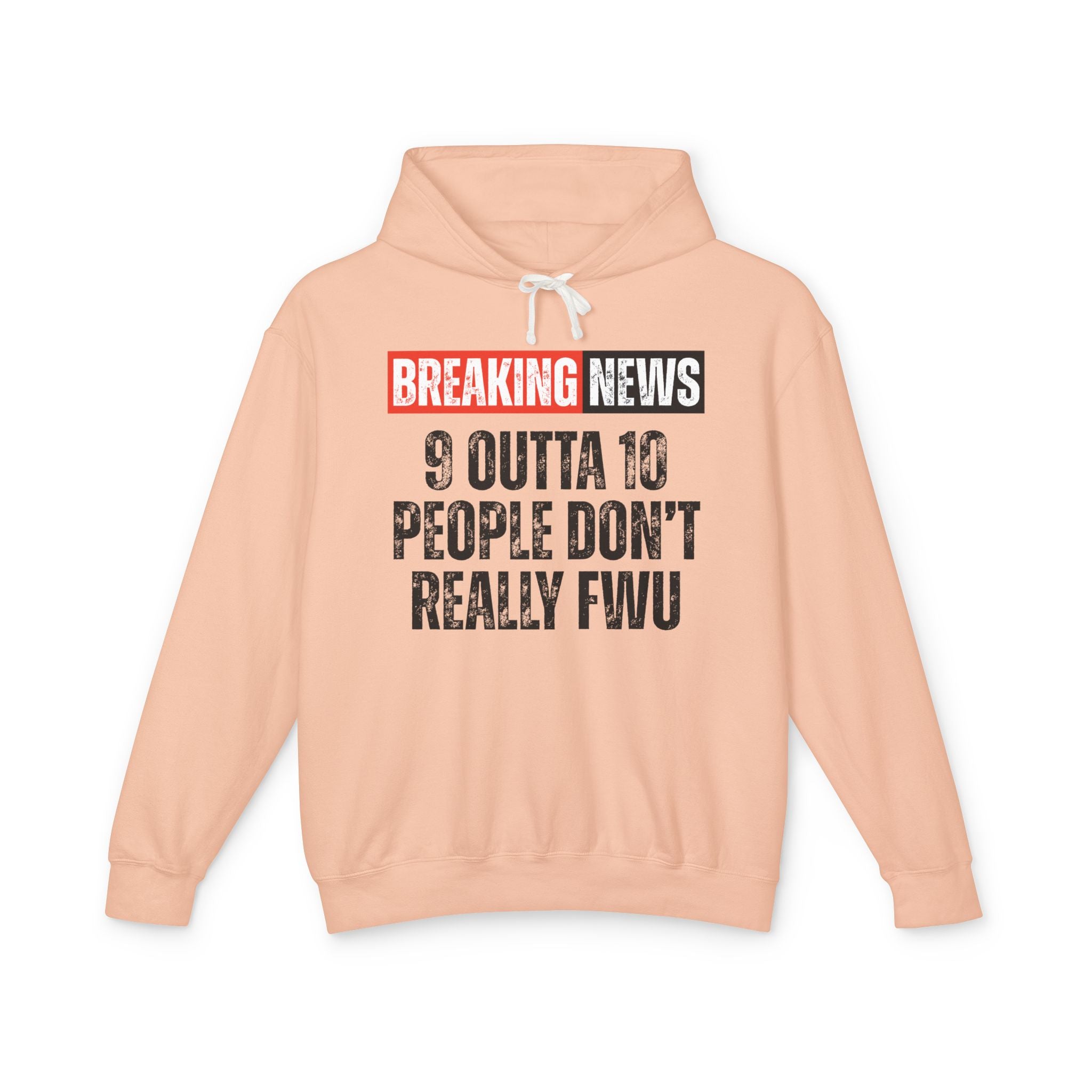 Breaking News: 9 Outta 10 People Don't Really FWU－Funny News Alert Hoodie