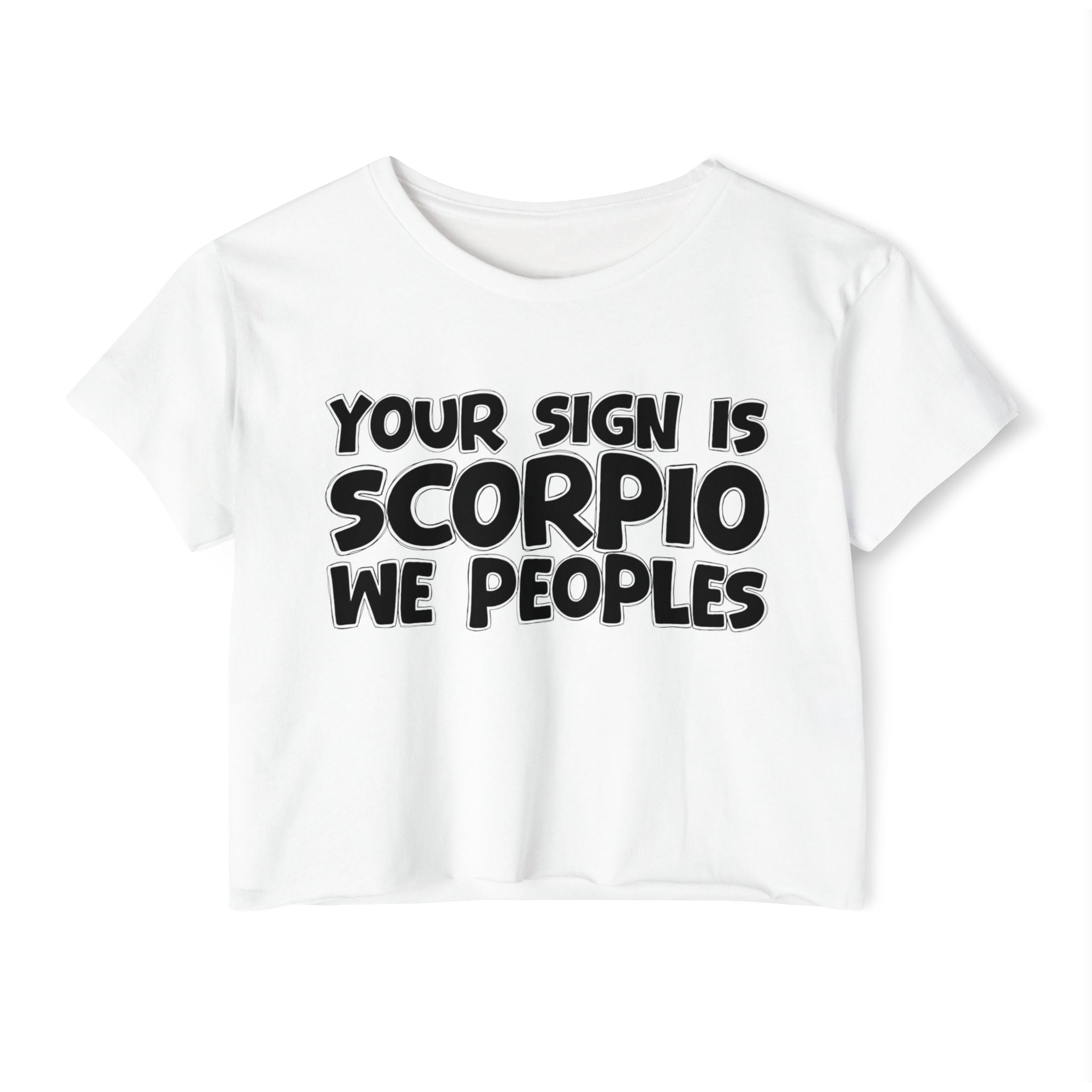 Your Sign Is Scorpio We Peoples - Fun Zodiac Sign Crop Top