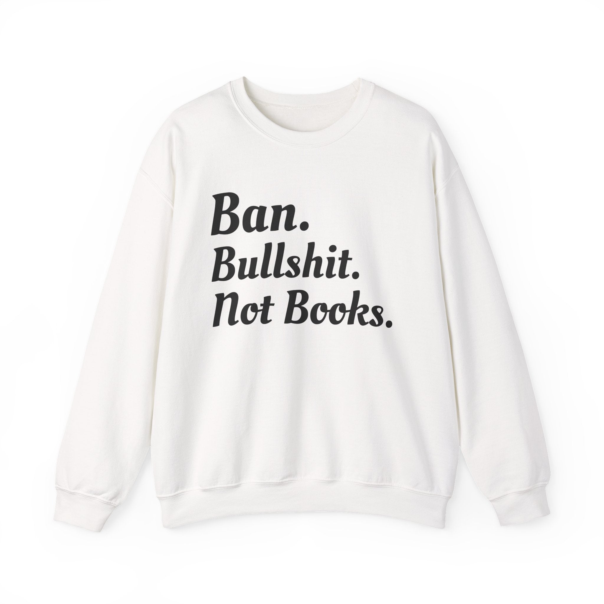 Ban Bullshit Not Books Sweatshirt