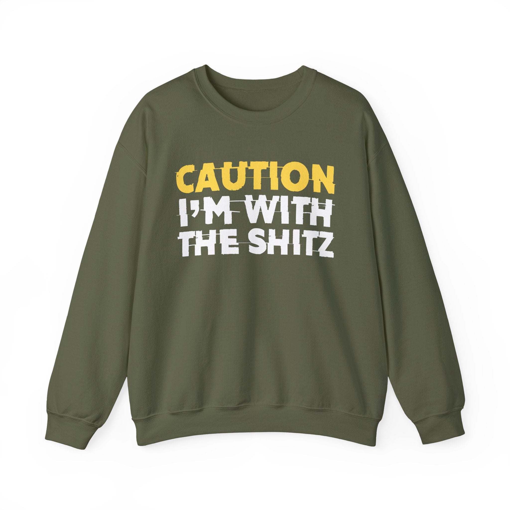 Caution I'm With The Shitz - Stand Your Ground Statement Sweatshirt