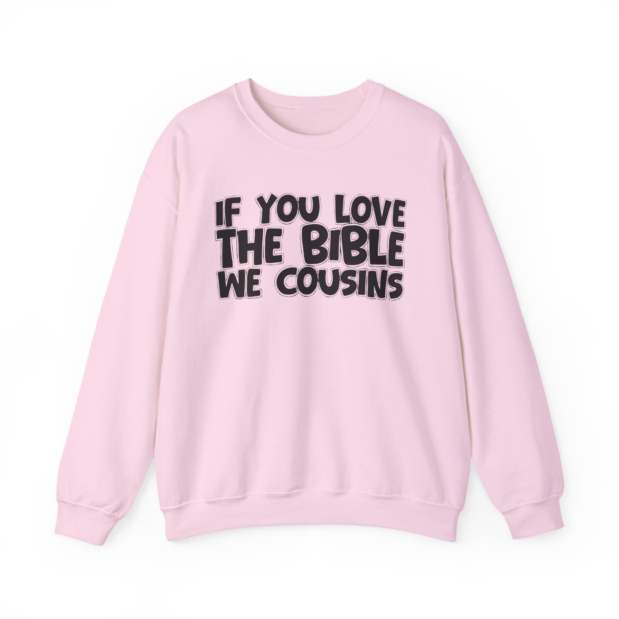 If You Love The Bible We Cousins- Inspirational Faith Sweatshirt