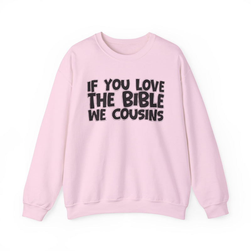 If You Love The Bible We Cousins—— Inspirational Faith Sweatshirt