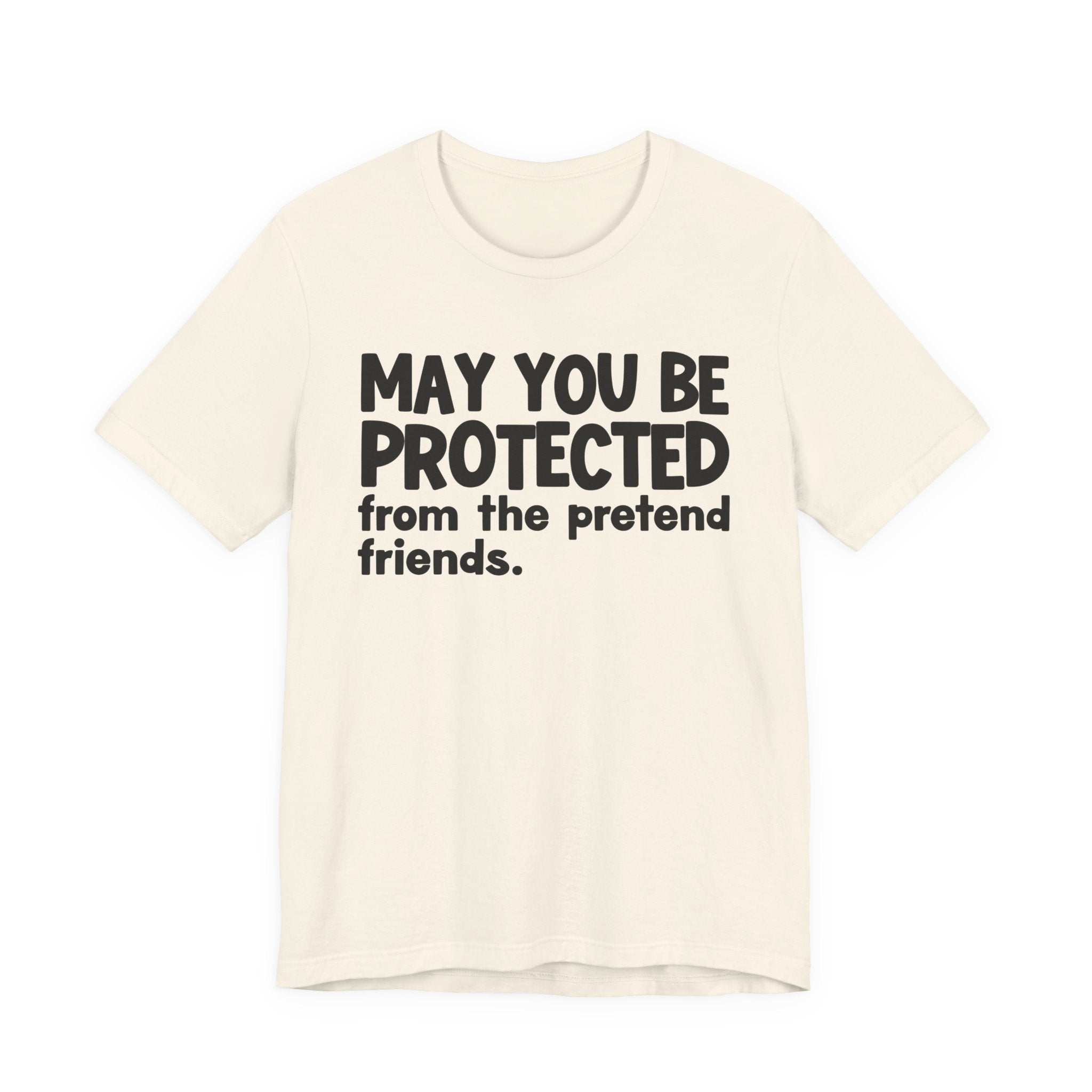 May You Be Protected From The Pretend Friends — Funny Sarcastic Prayer Tee