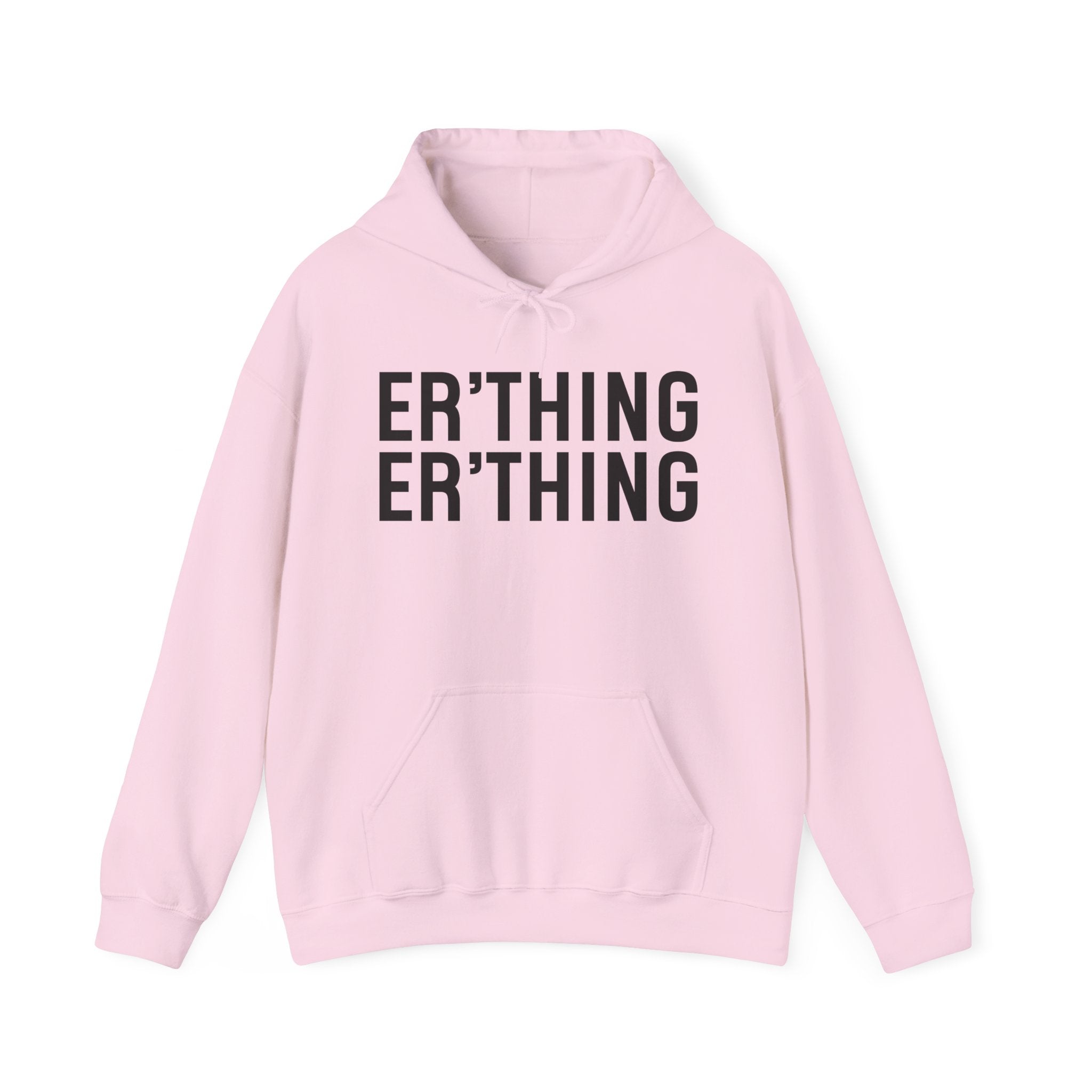 Er'thing Er'thing Hoodie